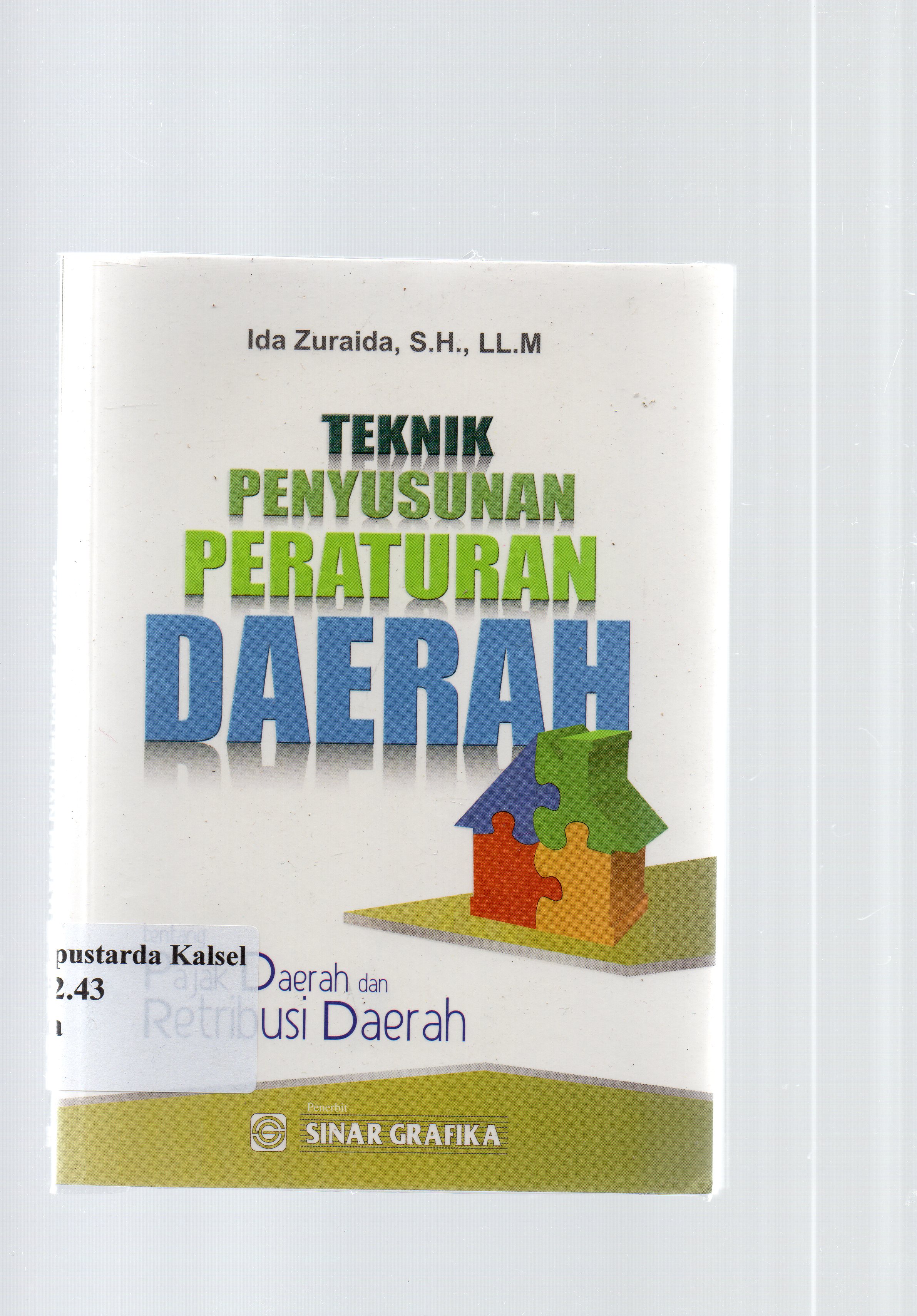 Cover Teknik penyusunan peraturan daerah tentang pajak daerah dan tetribusi daerah / Ida Ziraida ; editor, Tarmizi dan Suryani.