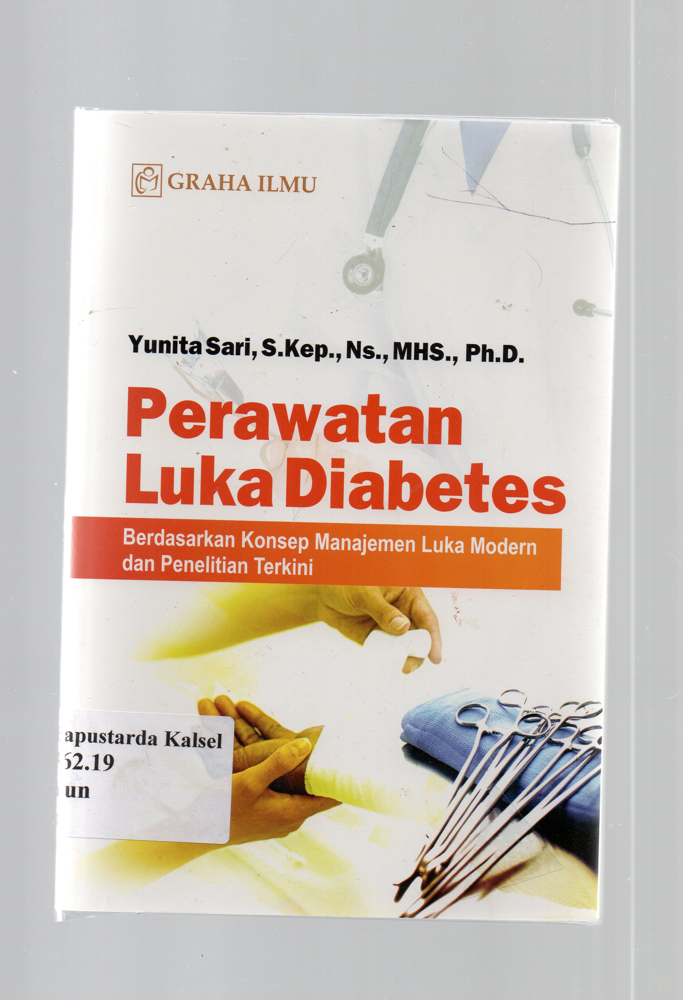 Cover Perawatan luka diabetes : Berdasarkan konsep manajemen luka modern dan penelitian terkini / Yunita Sari