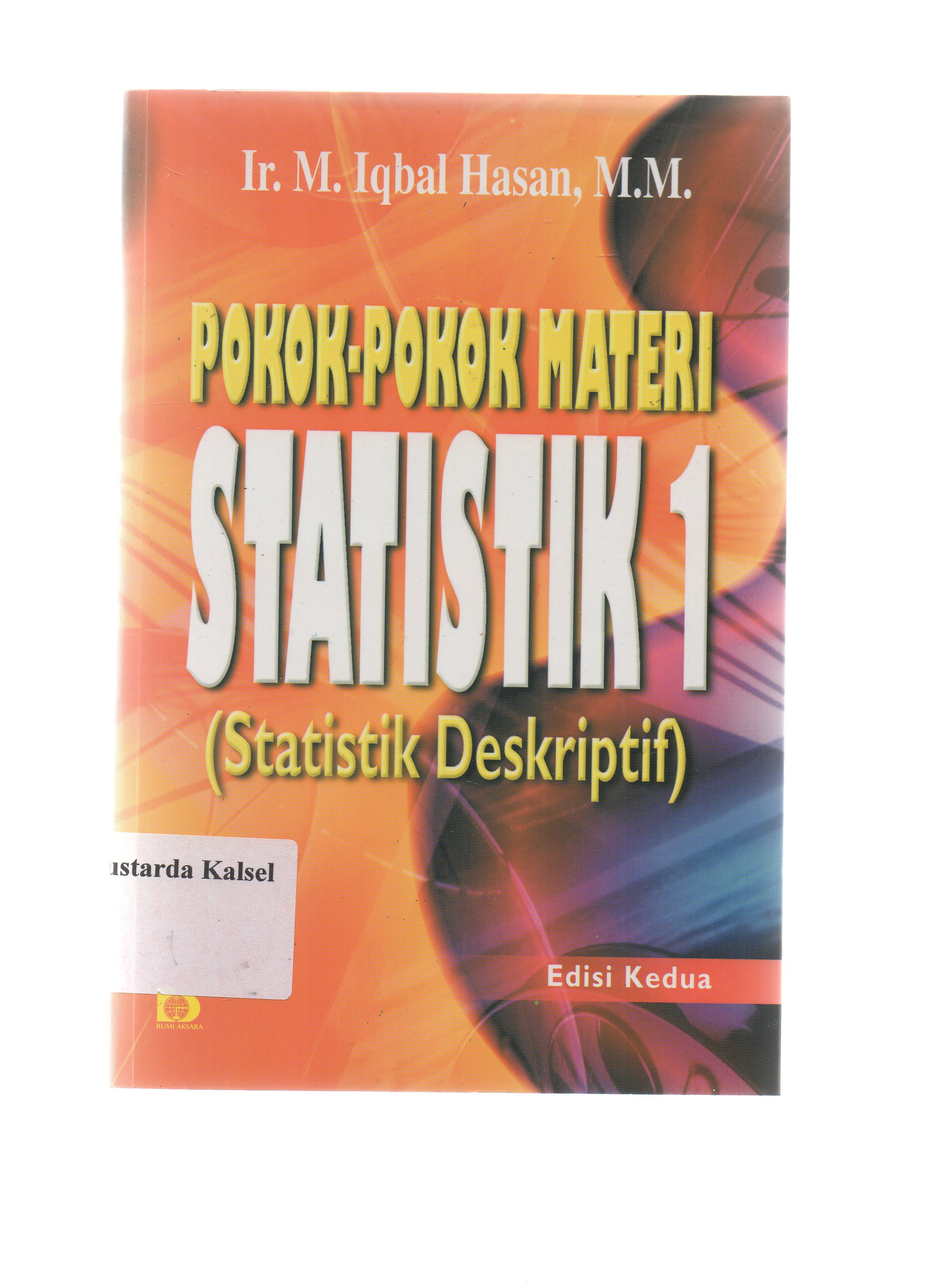Cover Pokok-pokok materi statistik 1 (Statistik deskriptif) / M. Iqbal Hasan