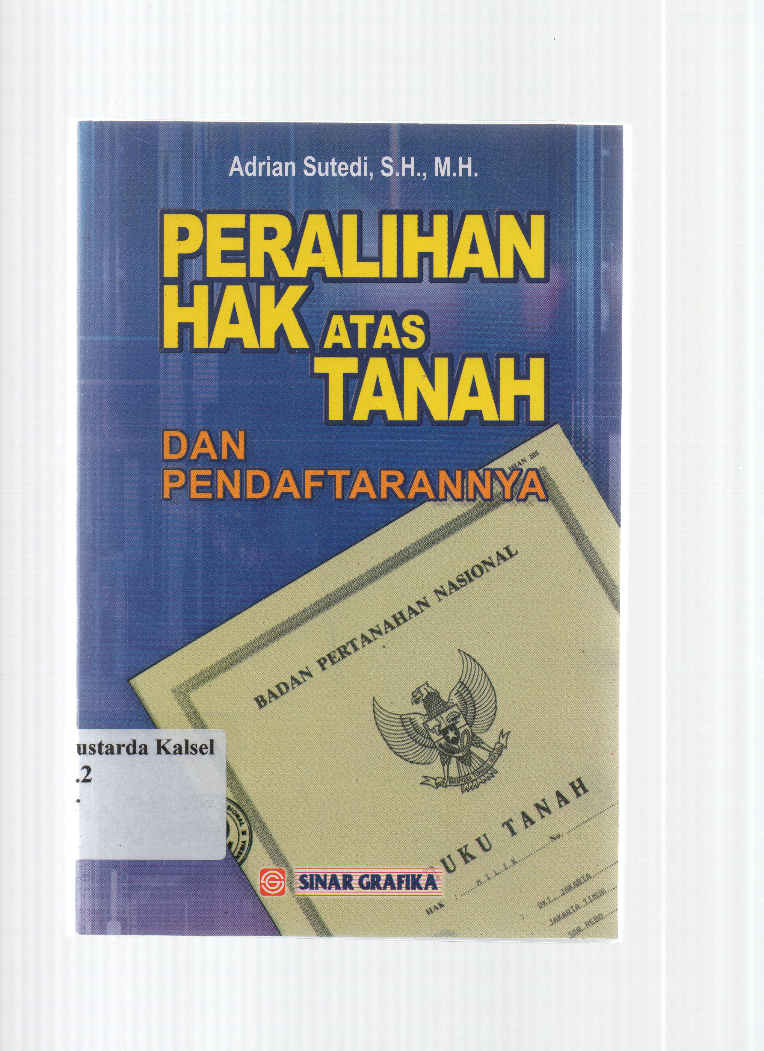 Cover Peralihan hak atas tanah dan pendaftarannya / Andrian Sutedi ; editor, Ade Hairul Rachman.