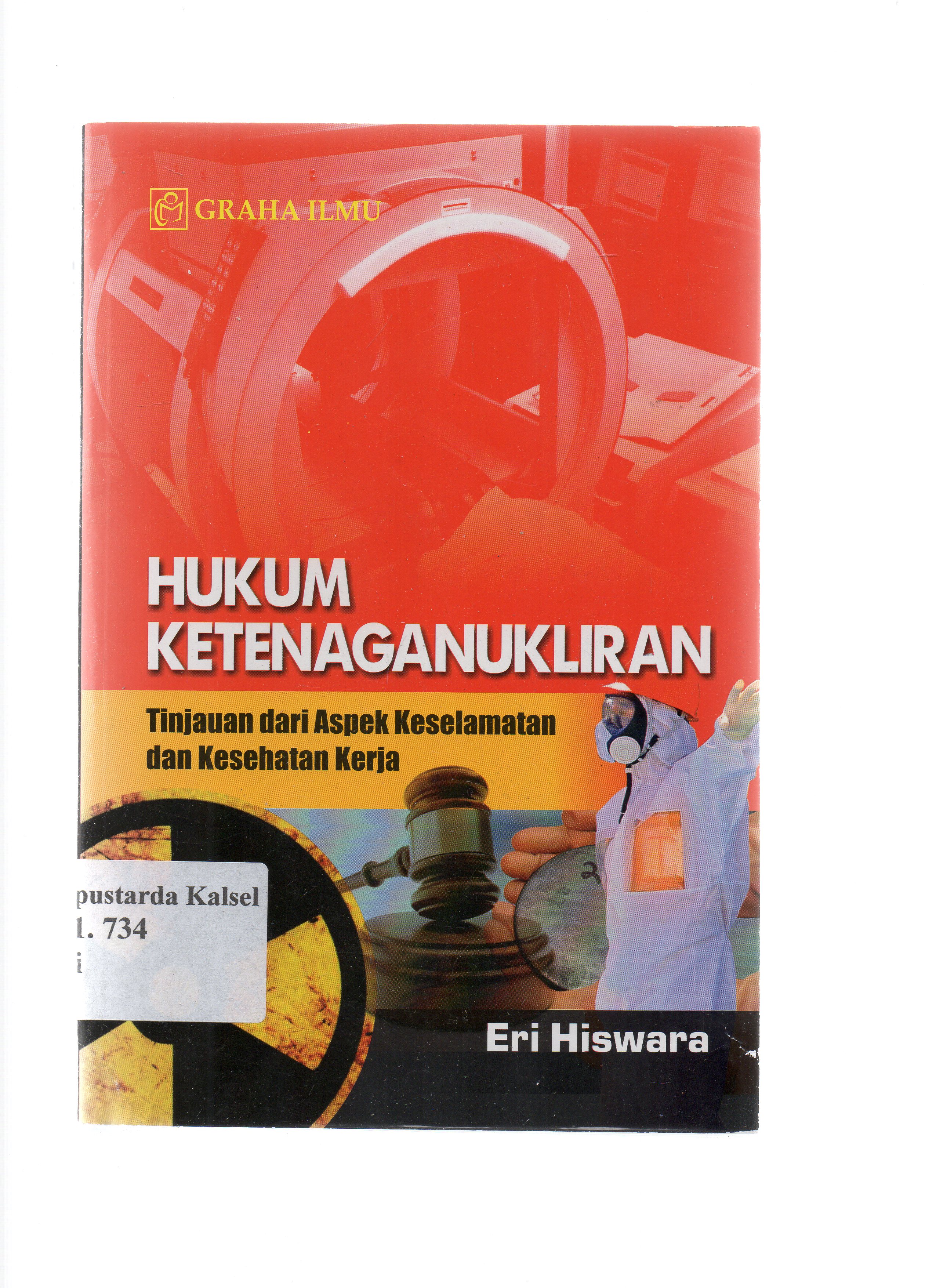 Cover Hukum Ketenaganukliran :  Tinjauan dari aspek keselamatan dan kesehatan kerja / Eri Hiswara