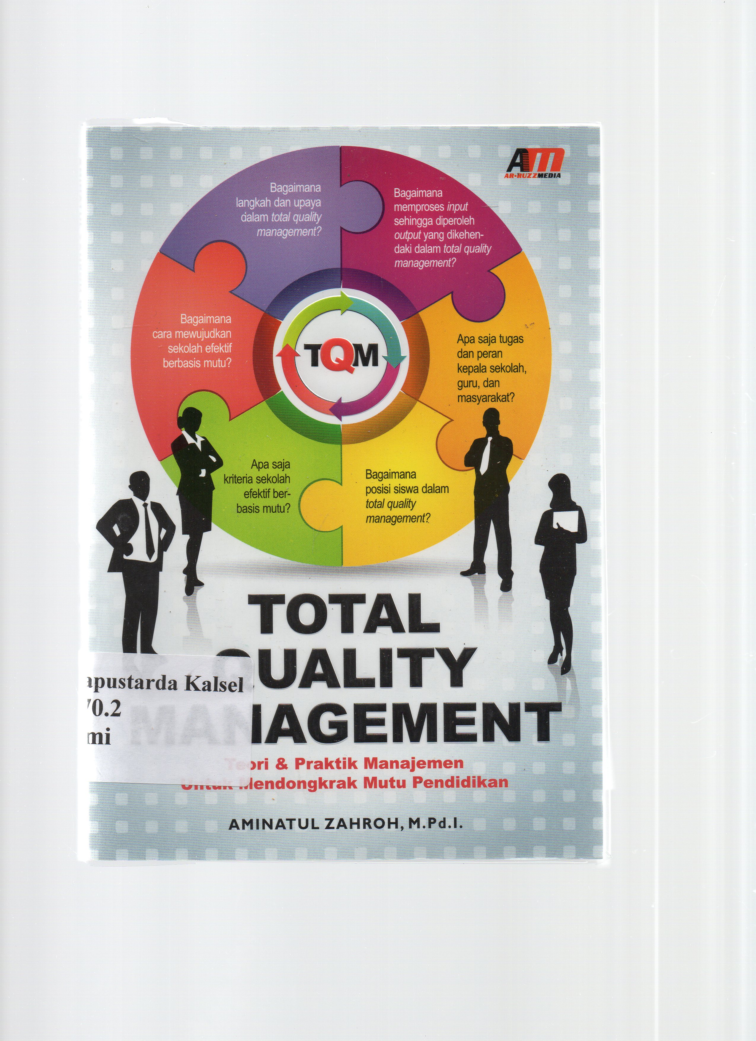 Cover Total Quality Management :  Teori & aplikasi manajemen untuk mendongkrak mutu pendidikan / Aminatul Zahroh ; editor, Rose K.R