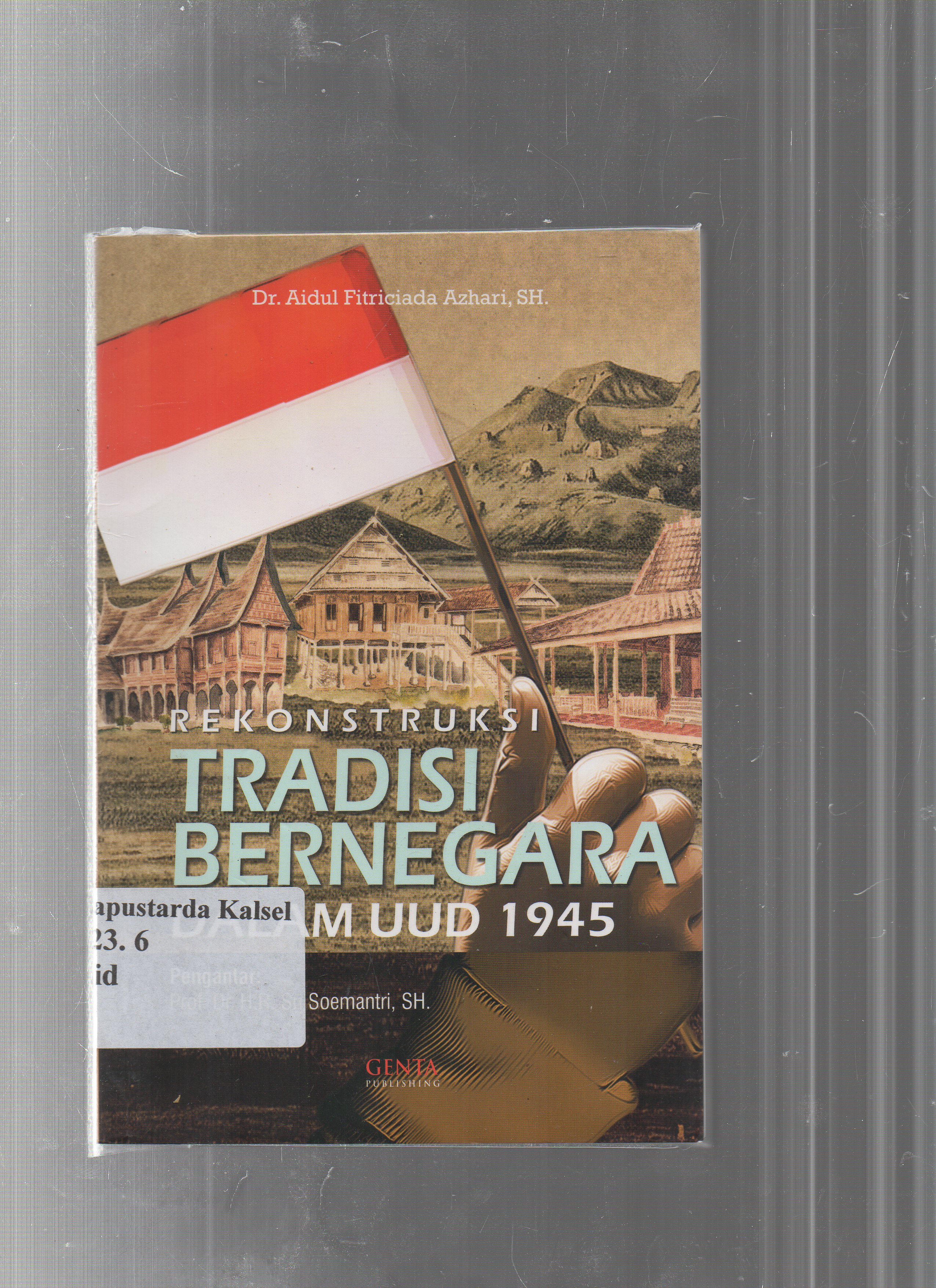 Cover Rekonstruksi tradisi bernegara dalam UUD 1945 / Aidul Fitriciada Azhari ; editor, Nasrullah Ompu Bana.