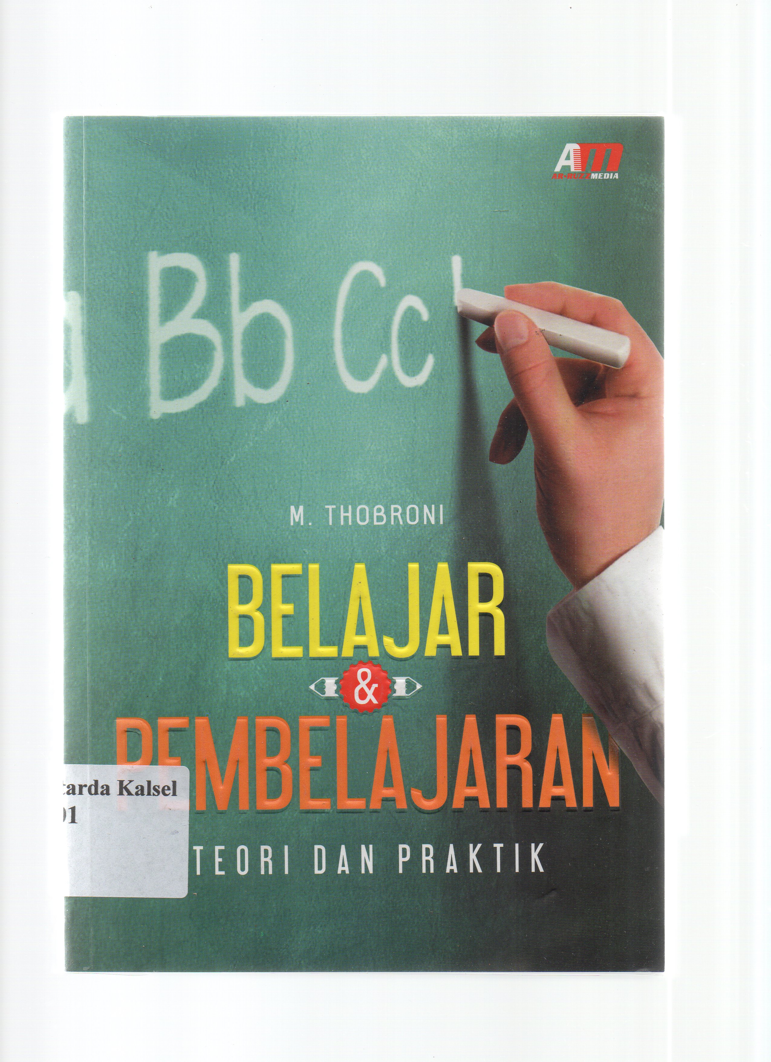 Cover Belajar & Pembelajaran :  Teori dan praktik / M. Thobrani, editor, Meita Sandra