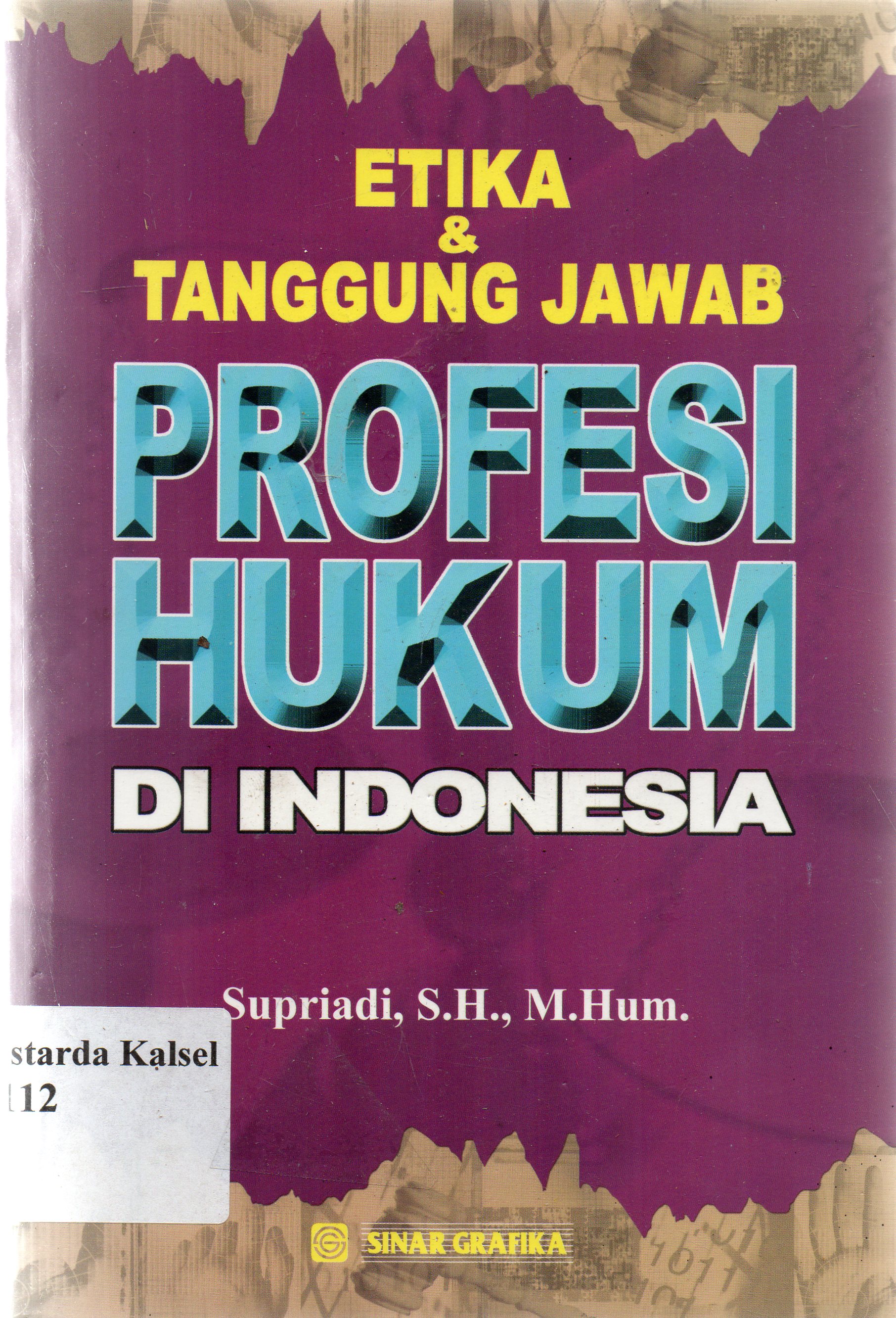 Cover Etika dan tanggung jawab profesi hukum di Indonesia / Supriyadi.