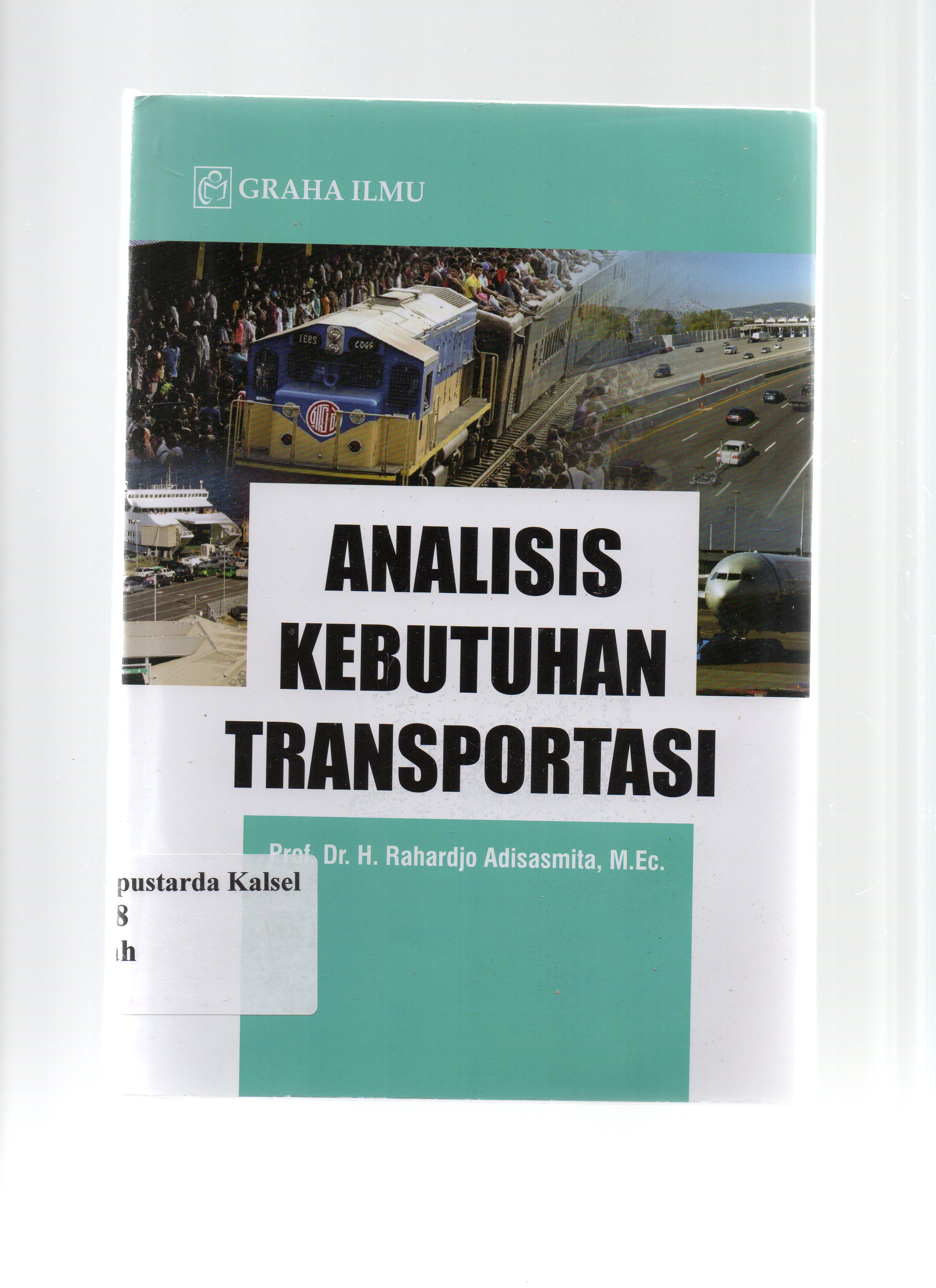 Cover Analisis kebutuhan trnsportasi / Rahardjo Hadisasmita