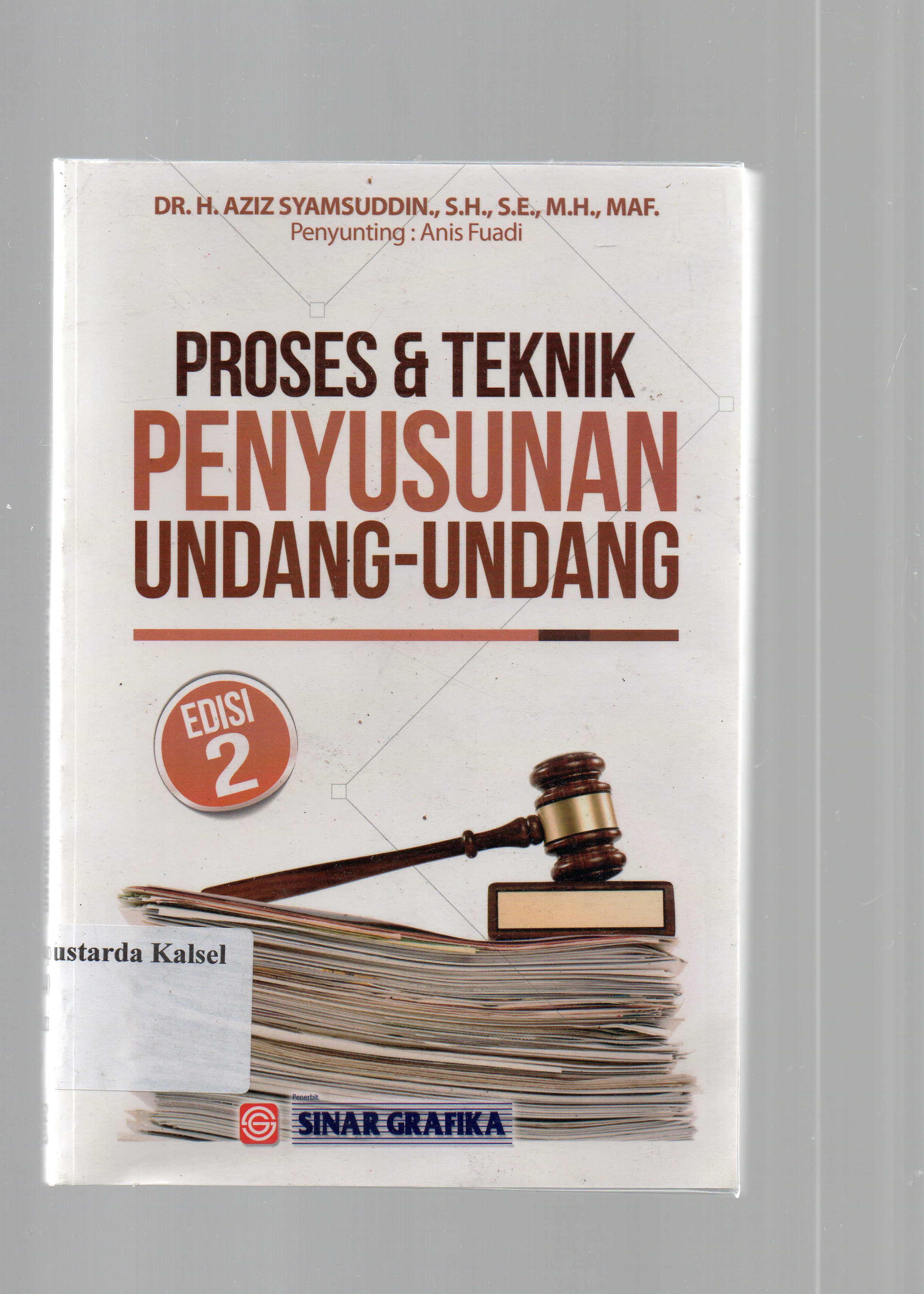 Cover Proses dan teknik penyusunan undang-undang / H. Aziz Syamsuddin ; editor, Tarmizi, penyunting, Anis Fuadi.