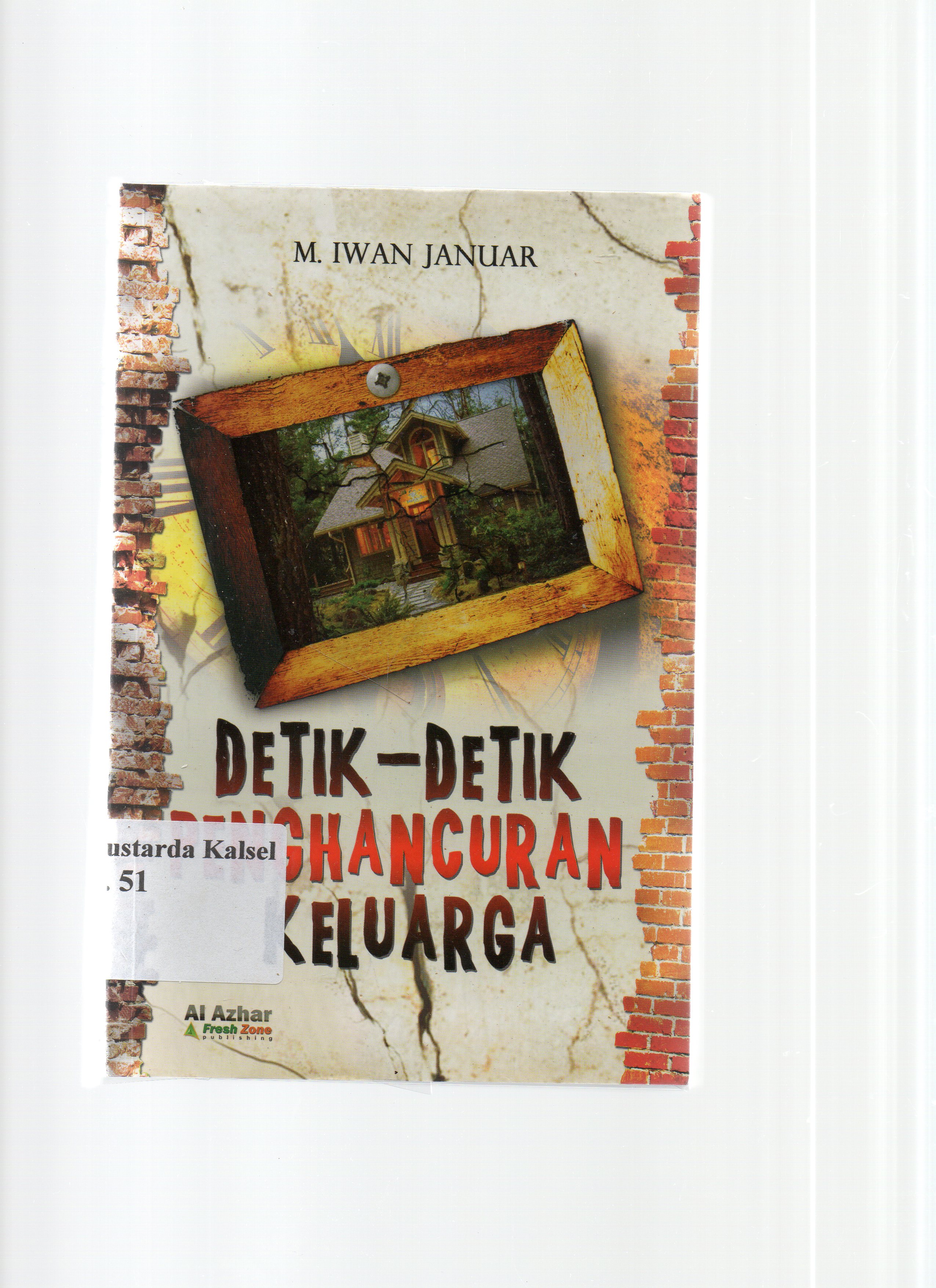 Cover Detik-detik penghancuran keluarga / M Iwan Januar; editor Abu Faaris