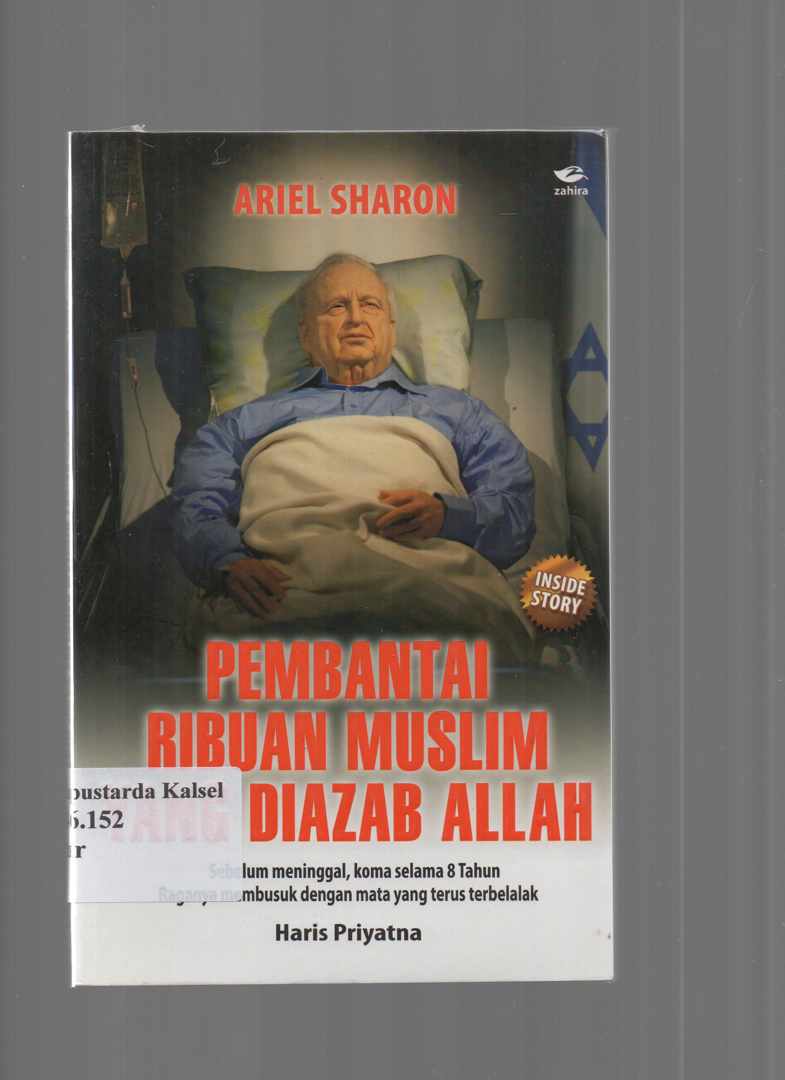 Cover Ariel Sharon :  pembantaian ribuan muslim yang di azab Allah / Haris Priyatna ; Penyunting, Siti Rahmiyah.