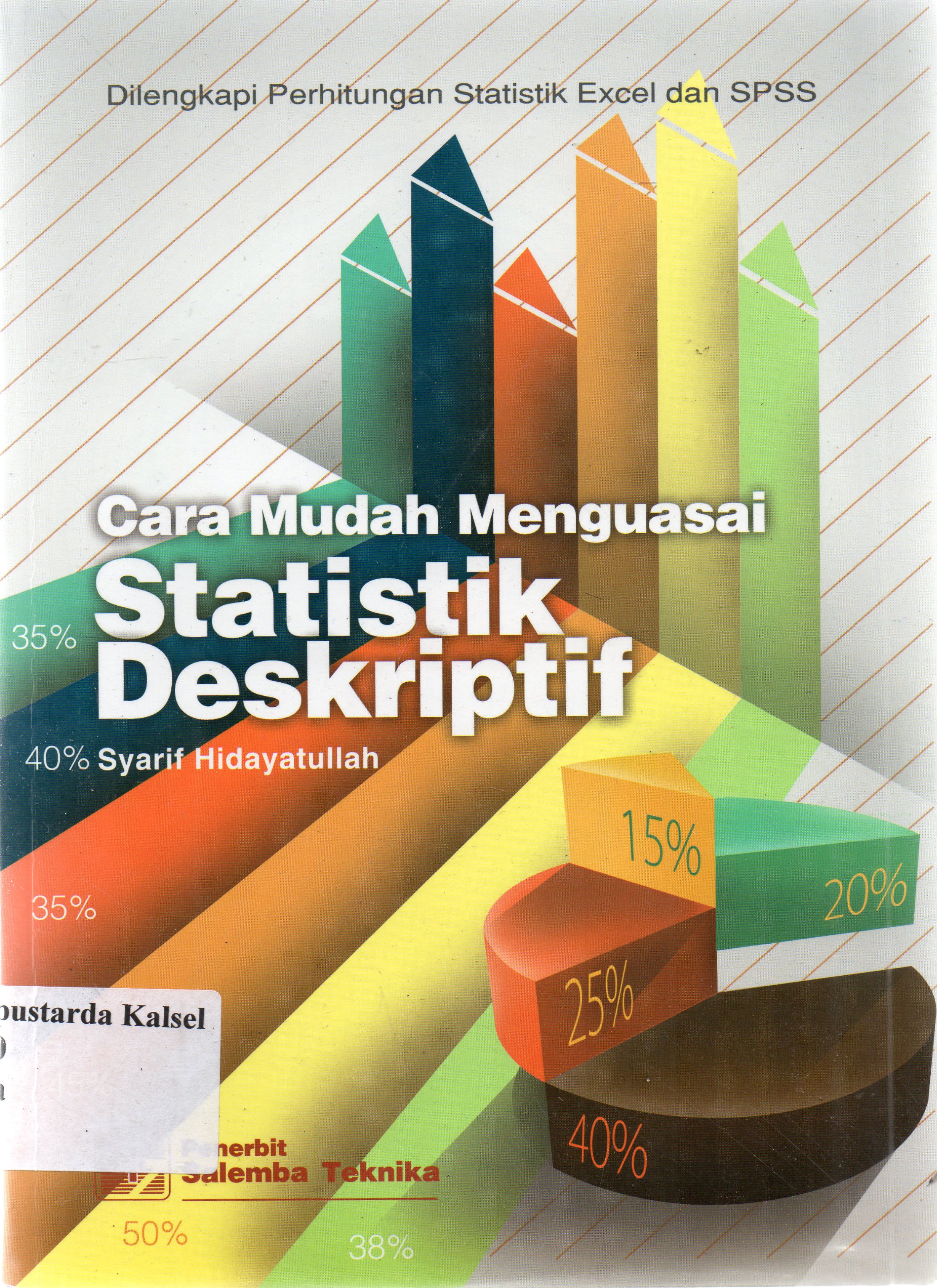 Cover Cara mudah menguasai statistik deskriptif / Syarif Hidayatullah ; editor, Dedy A. Halim, Rosidah, Desi Mandasari.