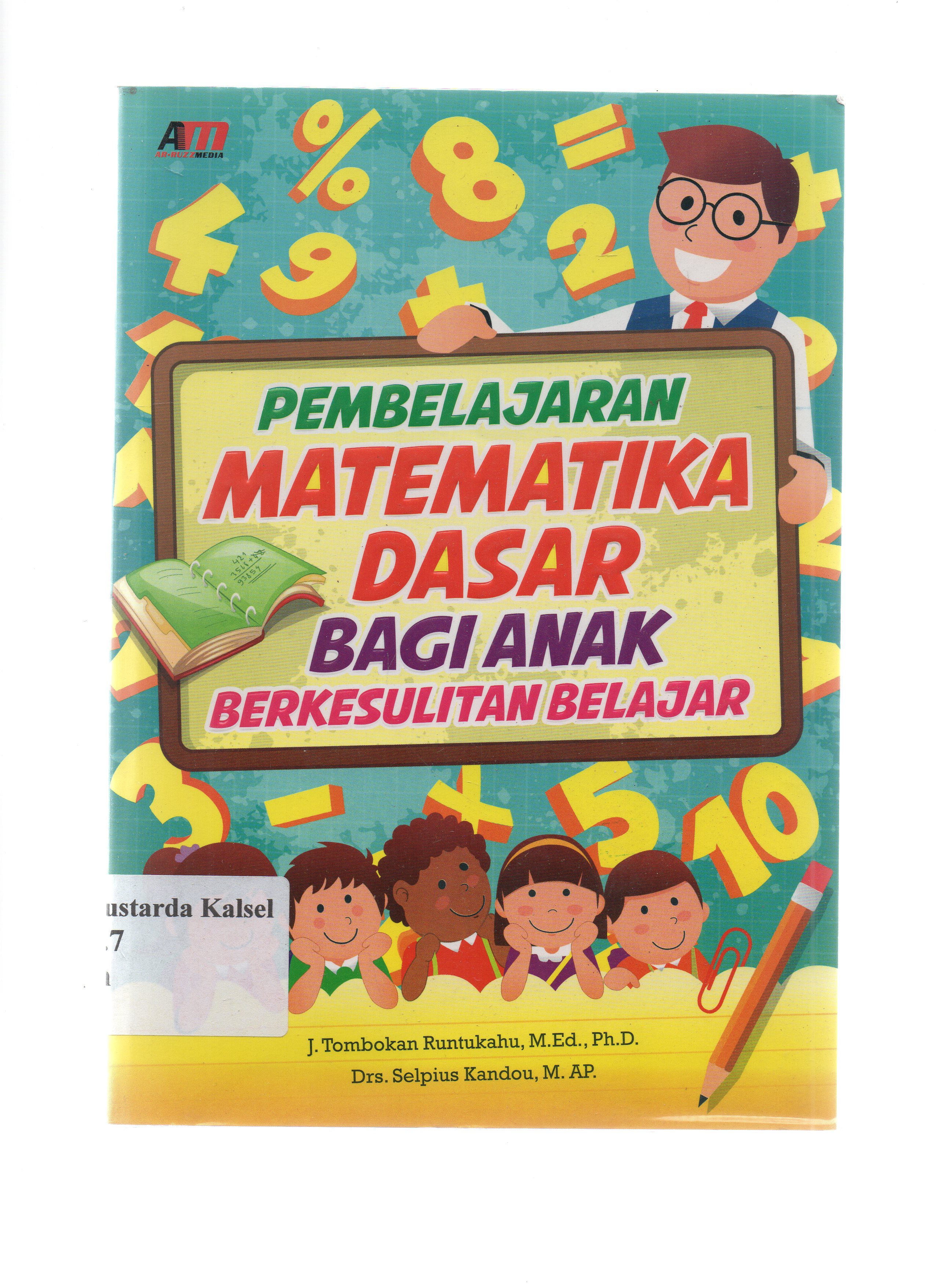 Cover Pembelajaran matematika dasar bagi anak berkesulitan belajar / J. Tombokan Runtukahu, Selpius Kandou