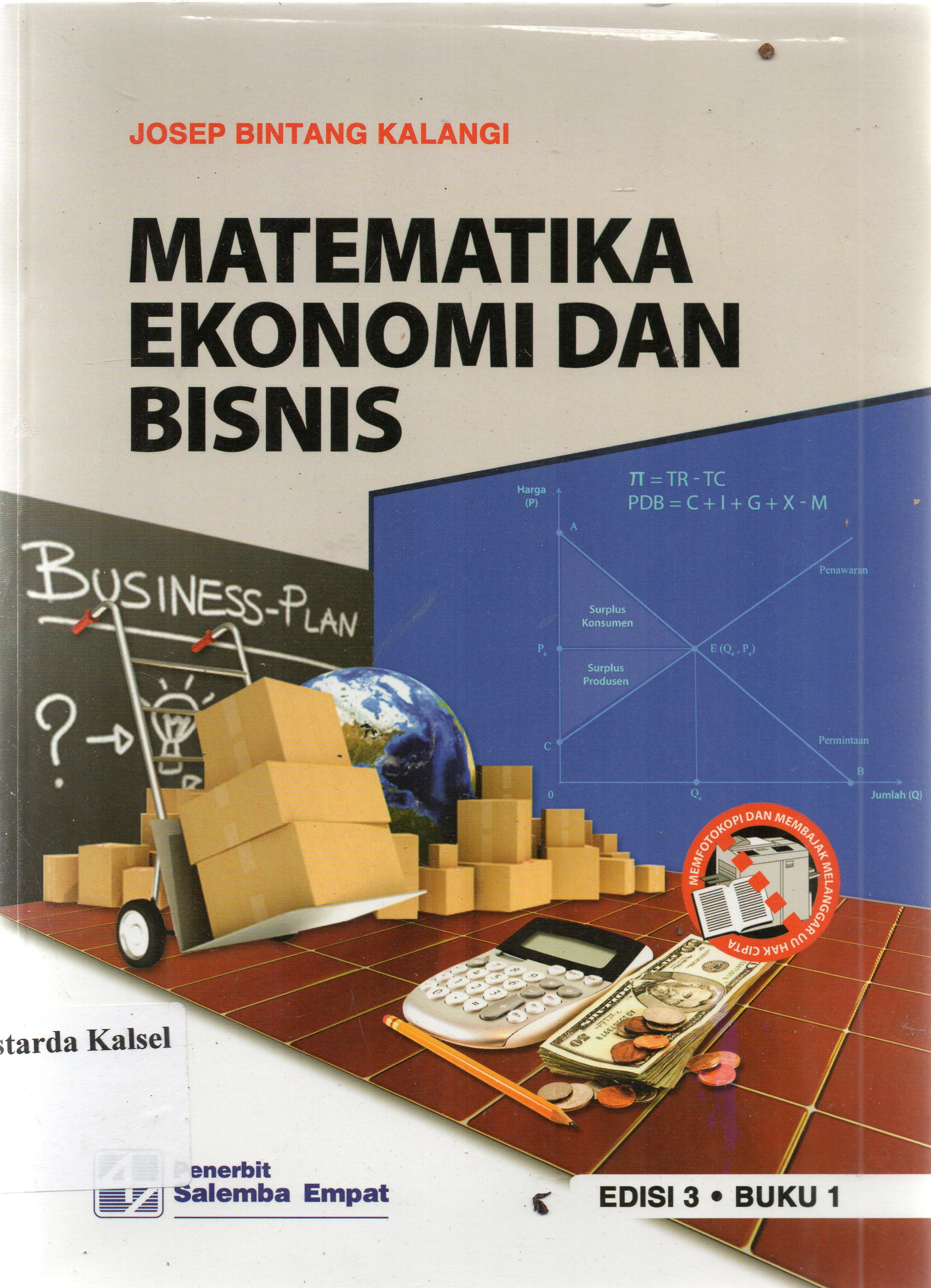 Cover Matematika ekonomi dan bisnis / Josep Bintang Kalangi ; editor, Dedy A. halim, desi Mandasari.