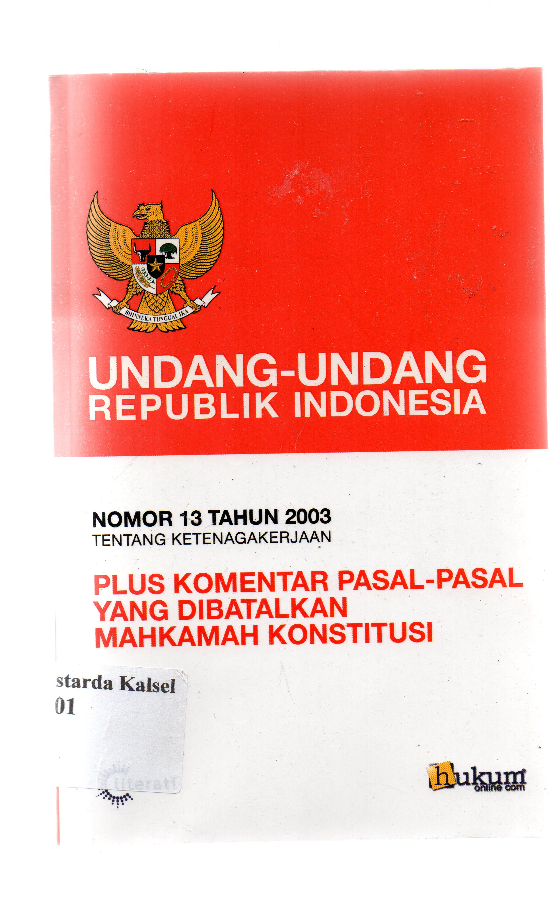 Cover Undang-undang Republik Indonesia No.13 th 2003 tentang ketenaga kerjaan plus komentar pasal-pasal yang dibatalkan mahkamah konstitusi / penyunting Tim Hukum online