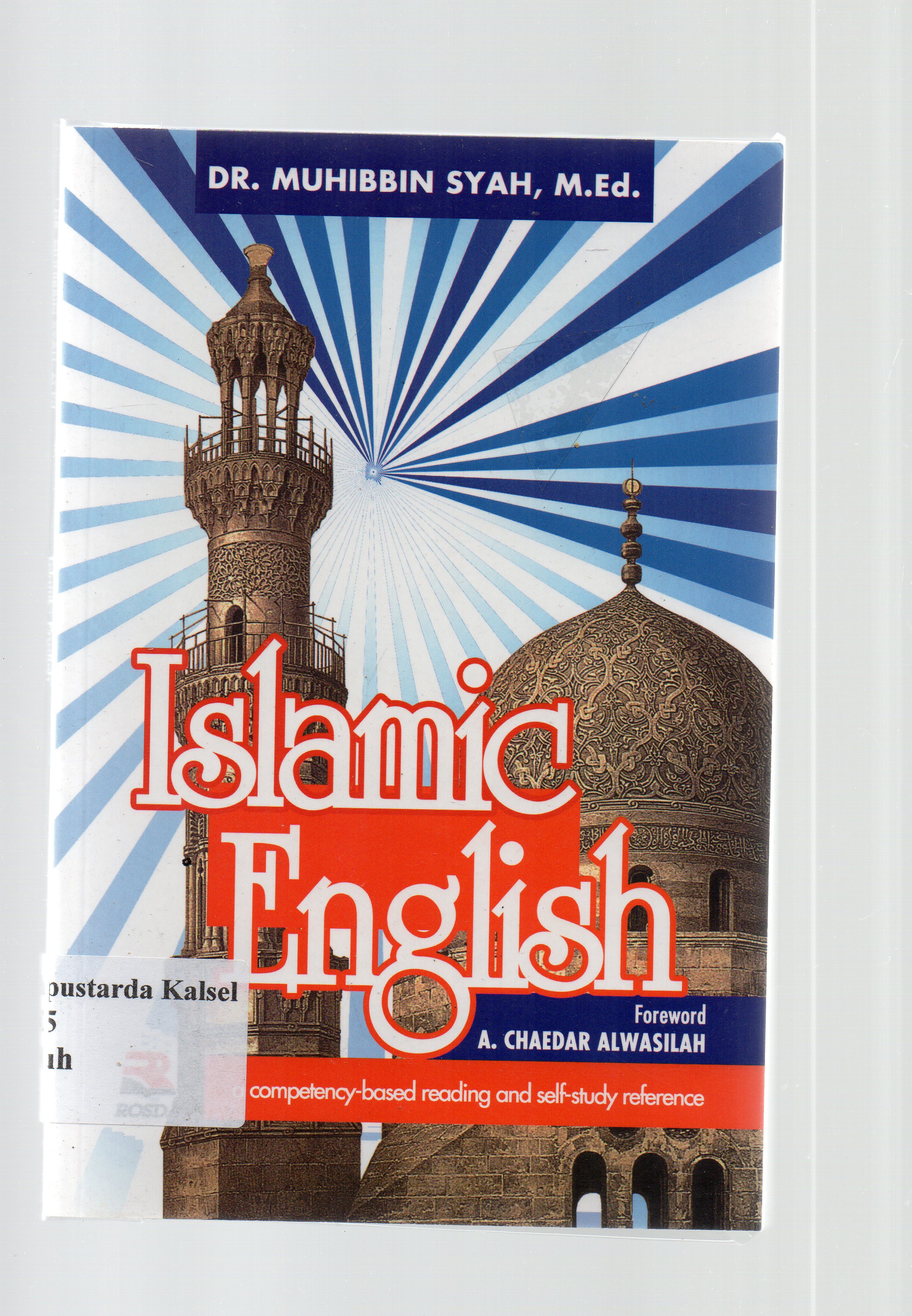 Cover Islam english :  ( A Competency-based reading dan self-study reference ) ; editor, Sunengsih / Penulis : Muhibbin Syah, Editor; Sunengsih