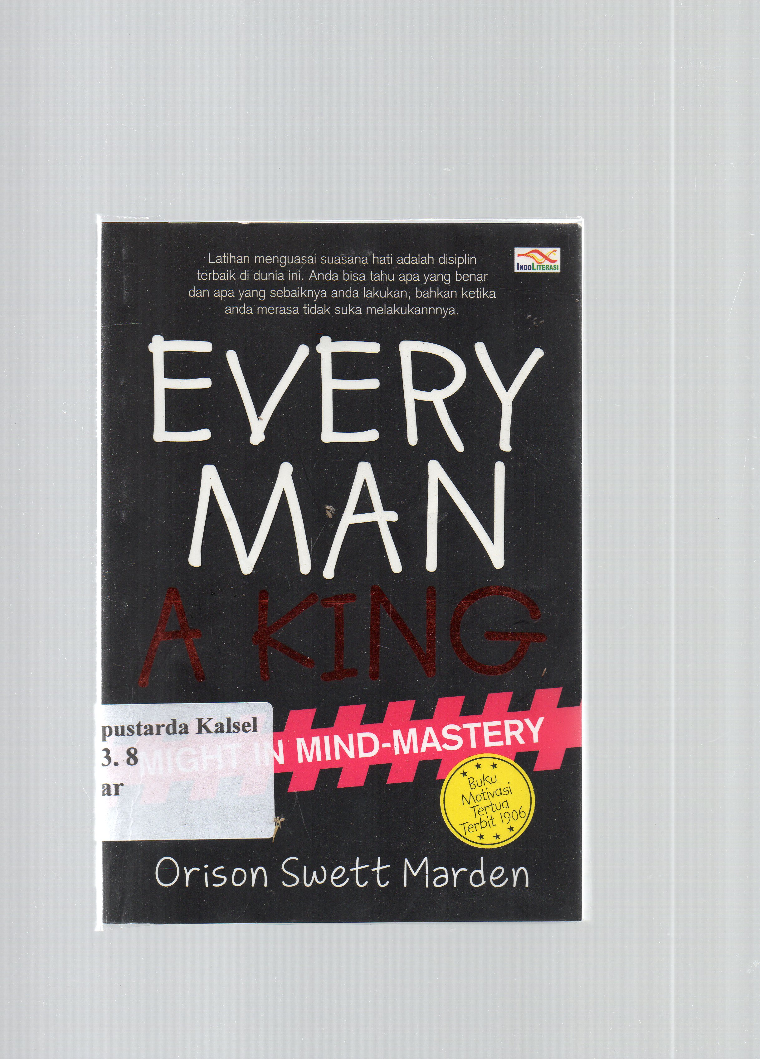Cover Every man a king : Might in mind mastery / Orison Sweet Marden ; penerjemah, Sutrisno.