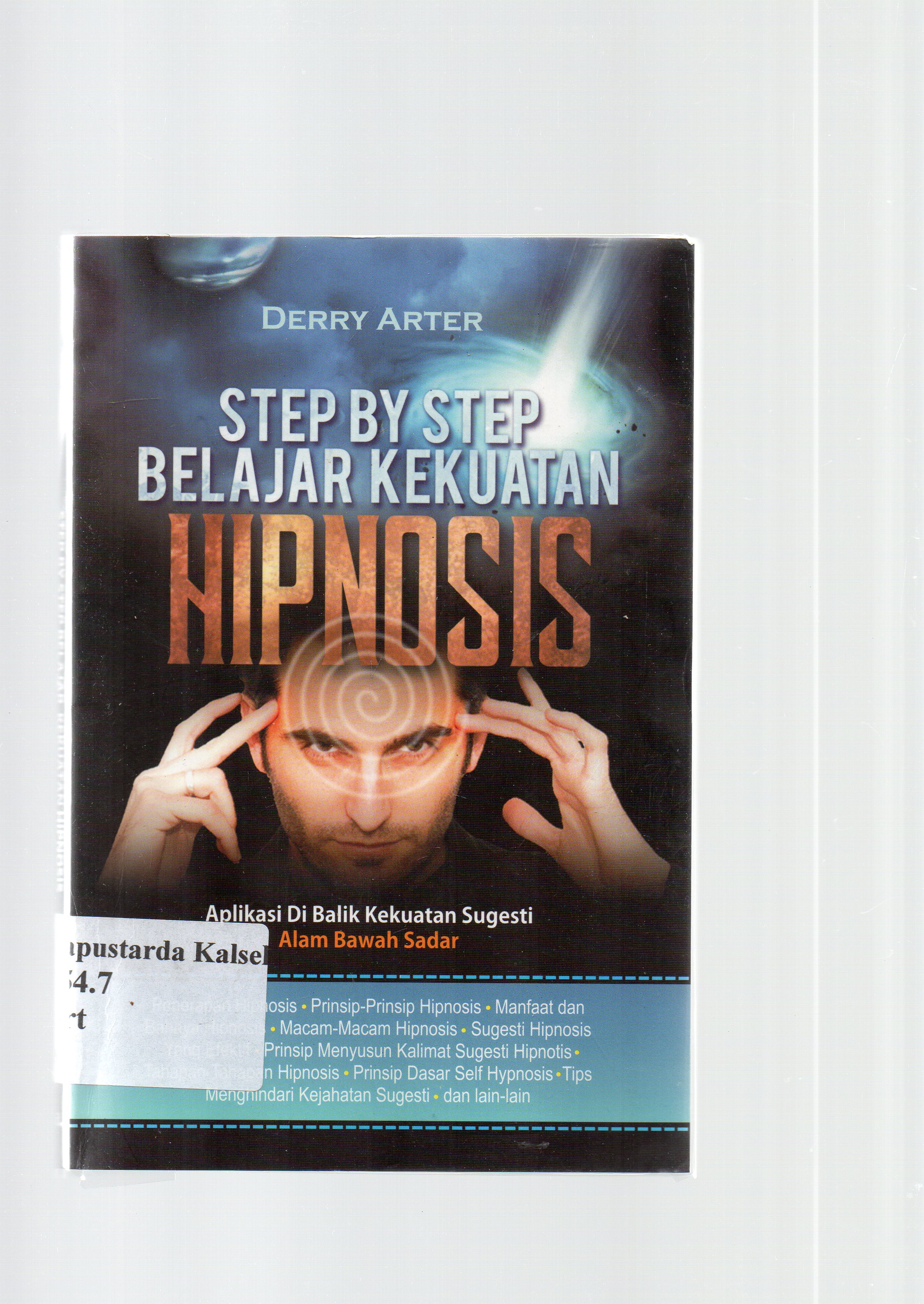 Cover Step by step belajar kekuatan hipnotis / Derry Arter ; editor, Muchlis