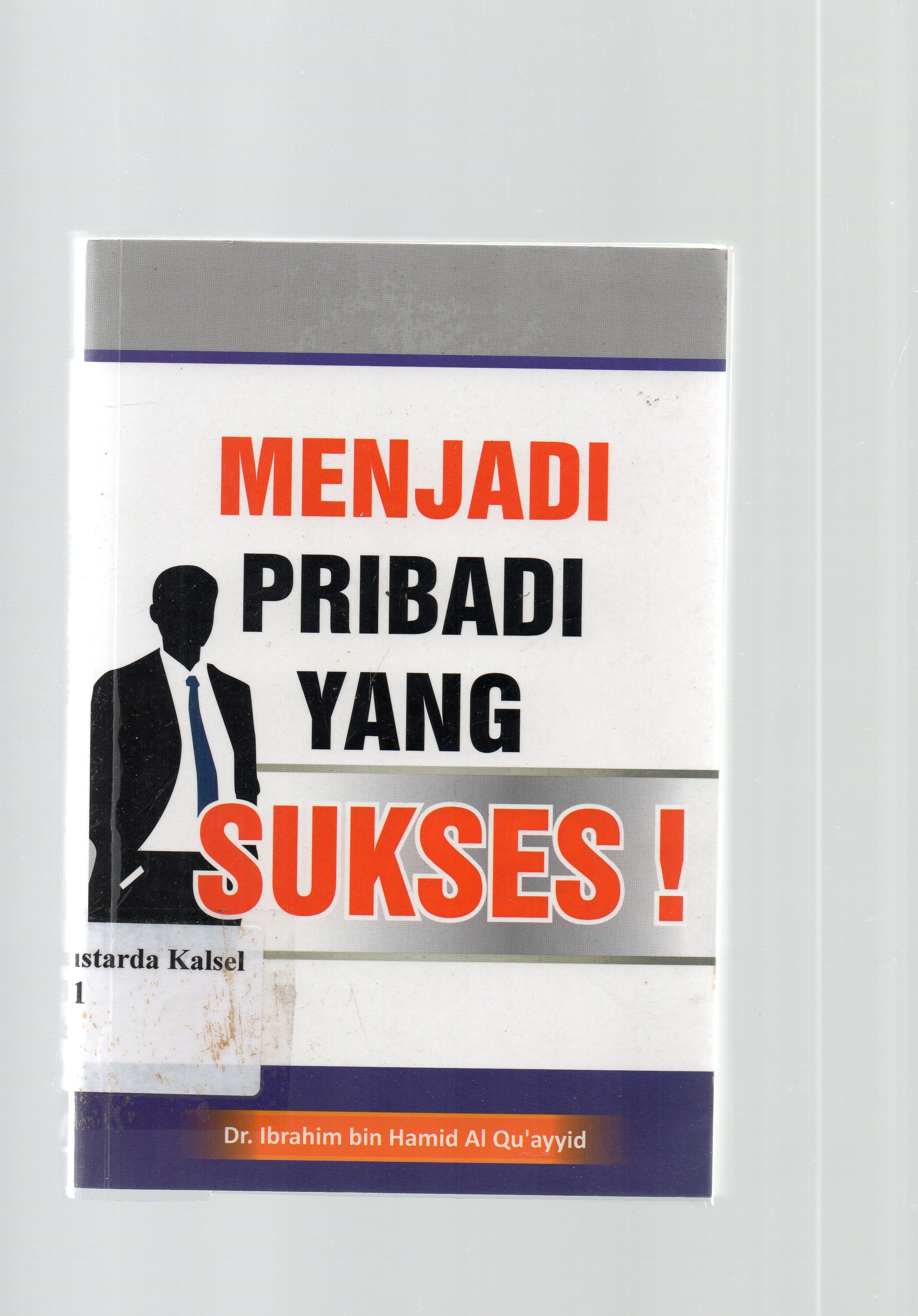 Cover Menjadi pribadi yang sukses / Ibrahim bin Hamd Al-qu'ayyid, Khalid bin Abdul Aziz Al Mubarak ; penyunting, Marukhin.