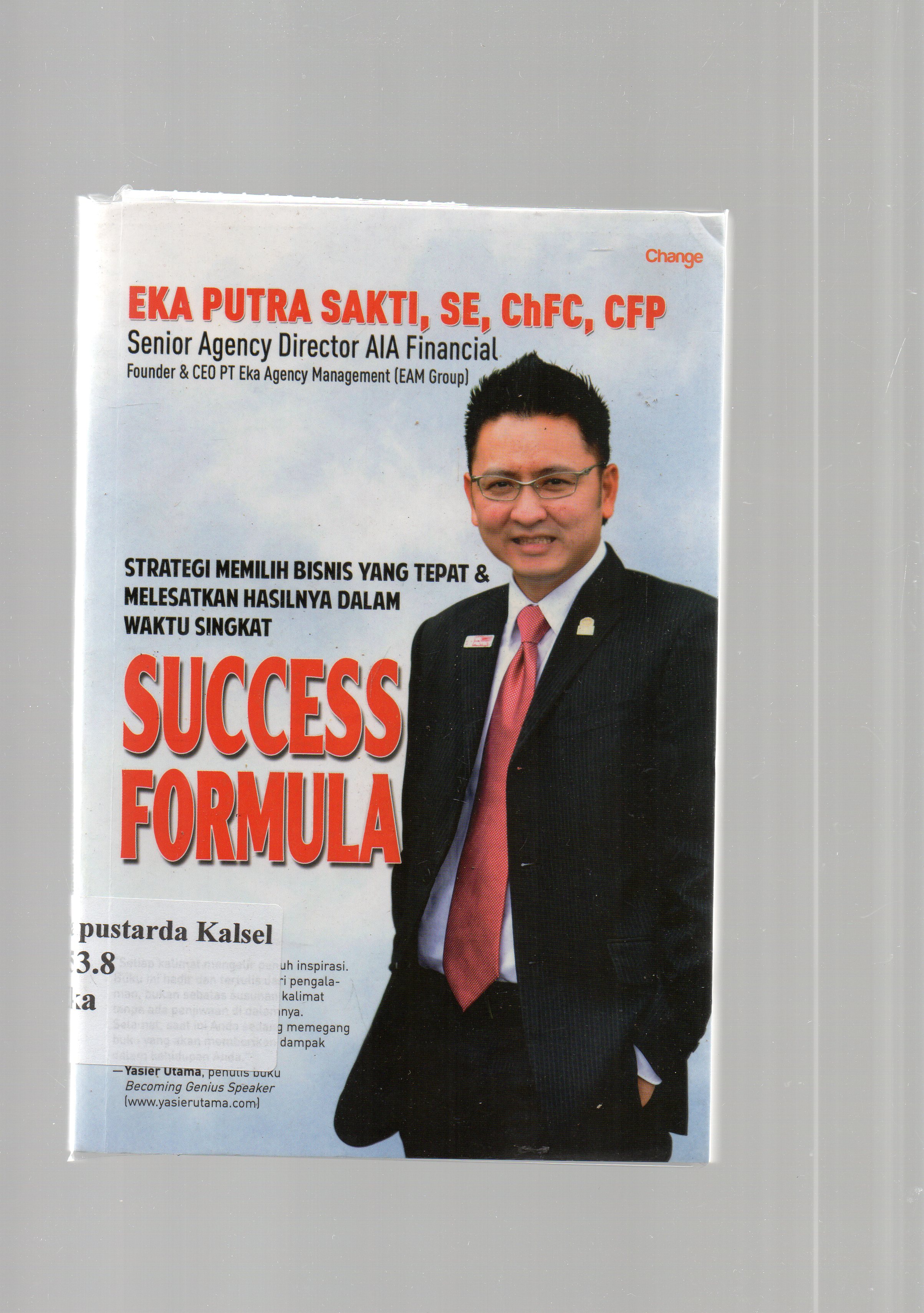 Cover Success formula / Eka Putra Sakti ; editor, Daniel Bukit ; Penyunting, Willa Widiana