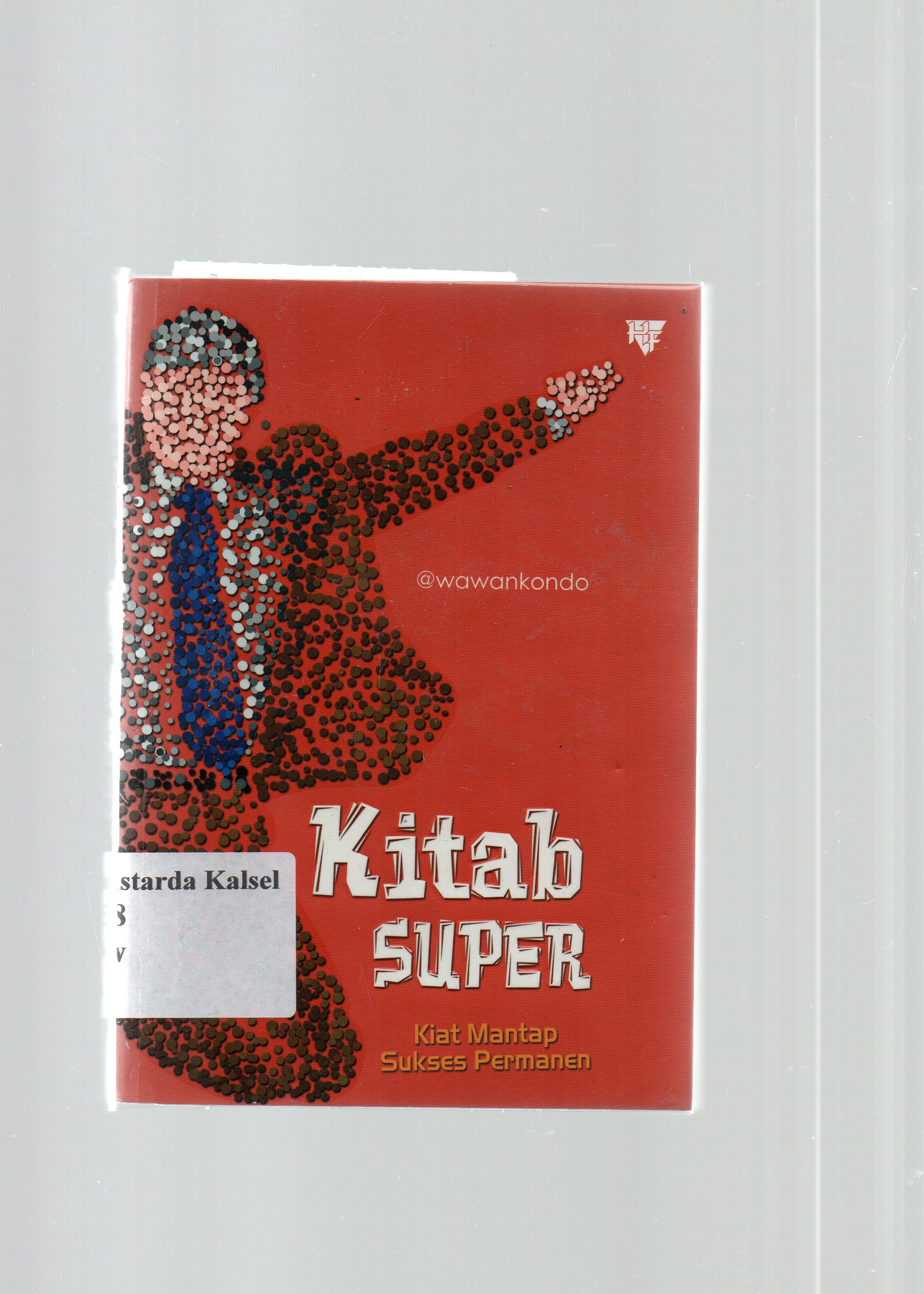 Cover Kitab super : Klat mantap sukses permanen / Wawan Kondo.