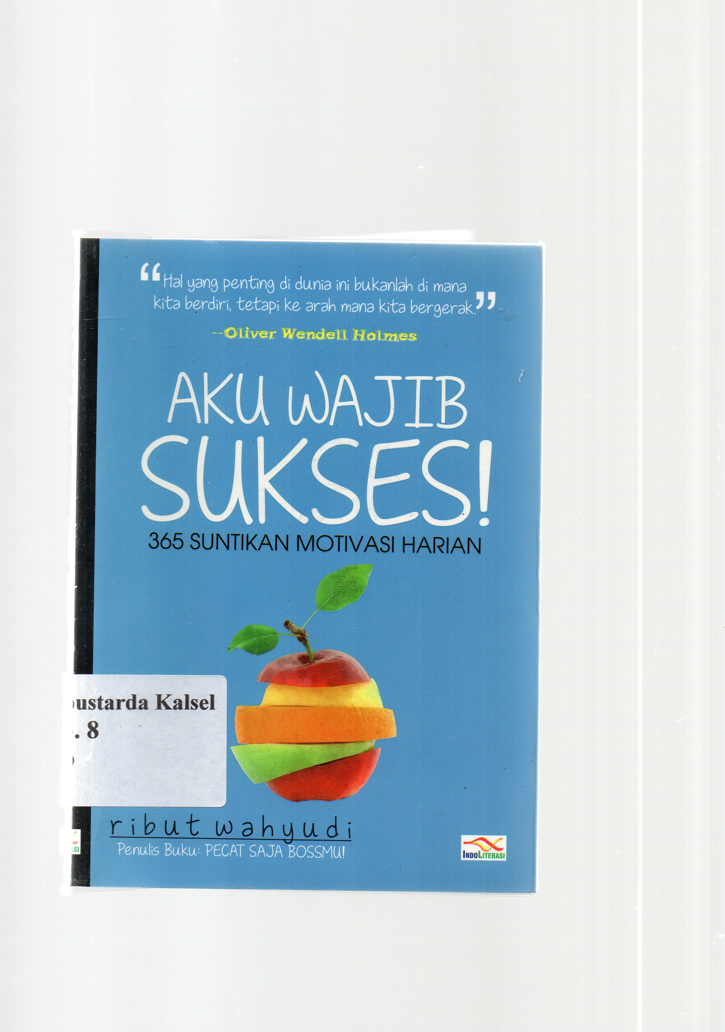 Cover Aku wajib sukses ! 365 suntikan motivasi harian/ Ribut Wahyudi.