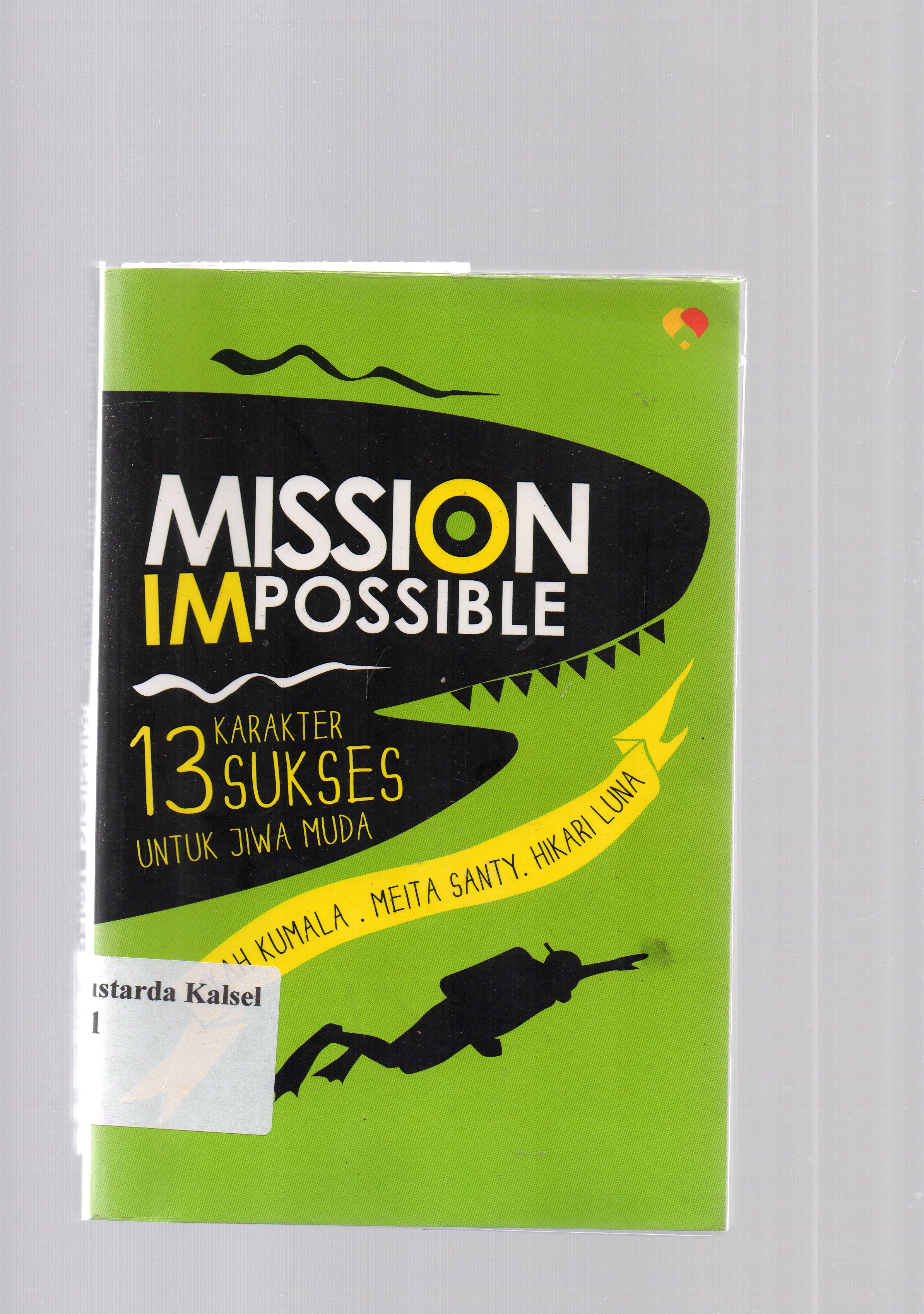 Cover Mission impossible : 13 karakter sukses untuk jiwa muda / Tikah Kumala, Meita Shanty, Hikari Luna.