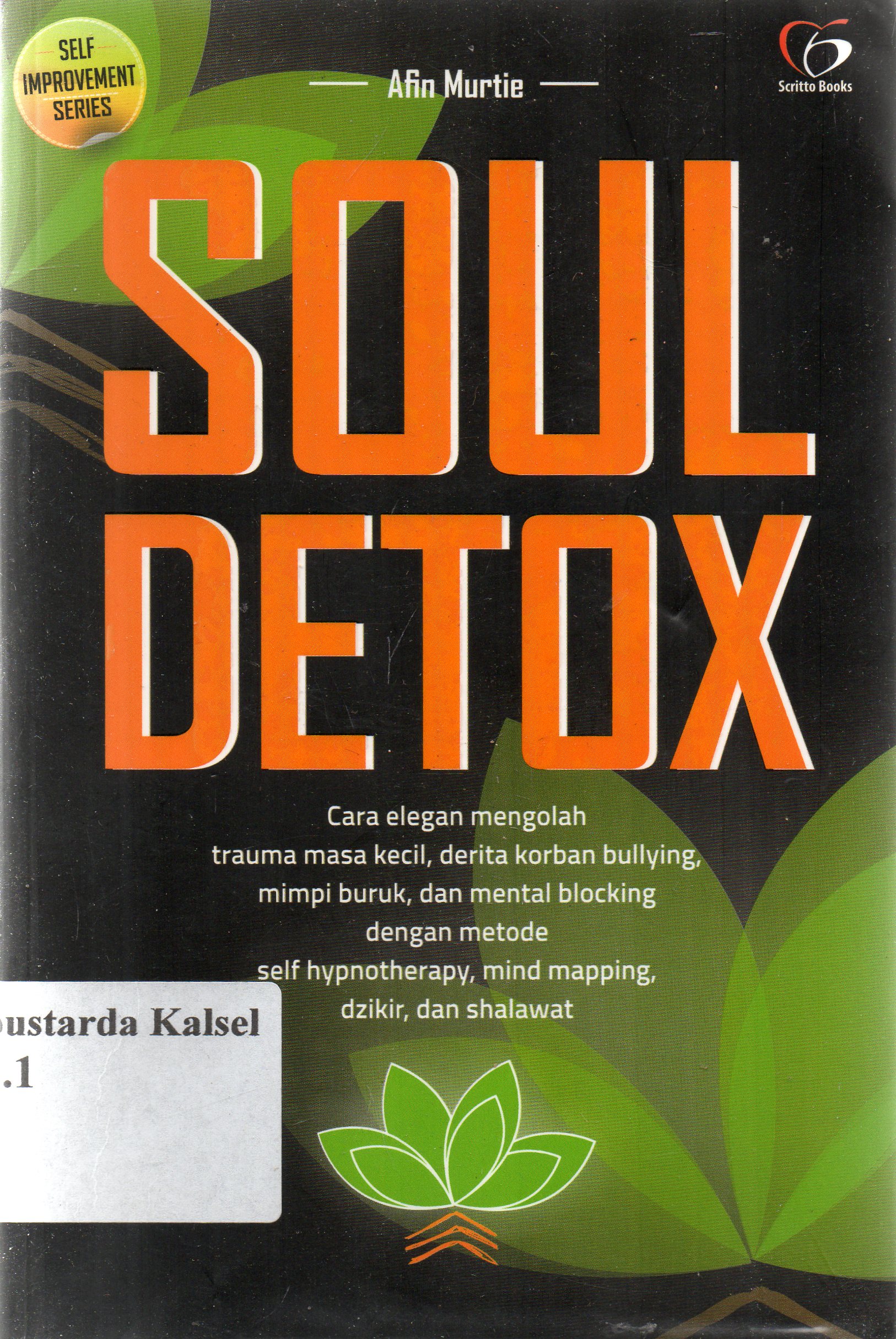 Cover Soul detox :  cara elegan mengolah trauma masa kecil derita korban bullying mimpi buruk dan mental blocking / Afin Murtie