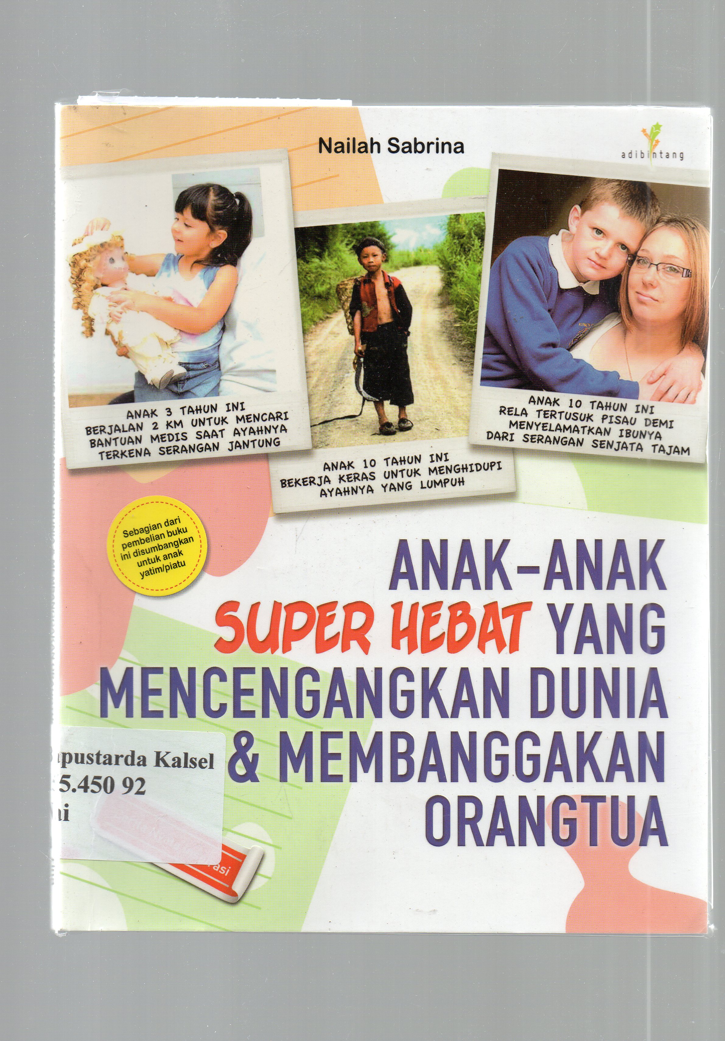 Cover Anak-anak super hebat yang mencengangkan dunia dan membanggakan orang tua / Nailah Sabrina ; penyunting, Imran Laha