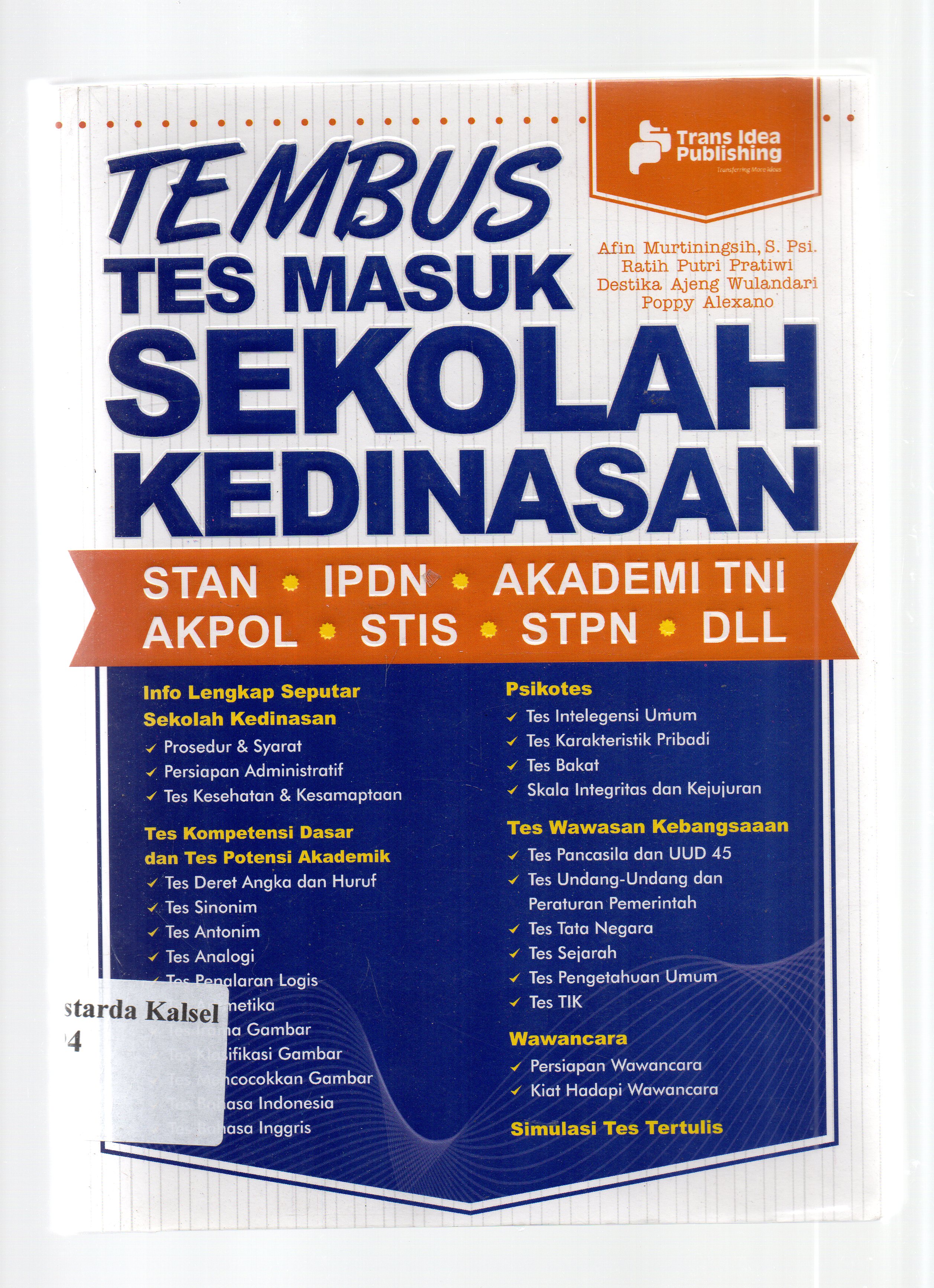 Cover Tembus tes masuk sekolah kedinasan :  STAN, IPDN, AKADEMI TNI, AKPOL, STIS, STPN / Afin Murtiningsih, Ratih Putri Pratiwi, Destika Ajeng Wulandari, Poppy Alexano ; penyunting, Ipang.