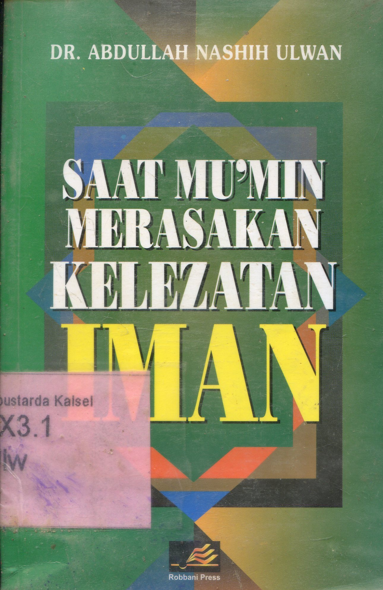 Cover Saat Mu'min Merasakan Kelezatan Iman / Abdullah Nasih 'Ulwan ; penerjemah, Makmun Nawawi ; penyunting, Ahmad S