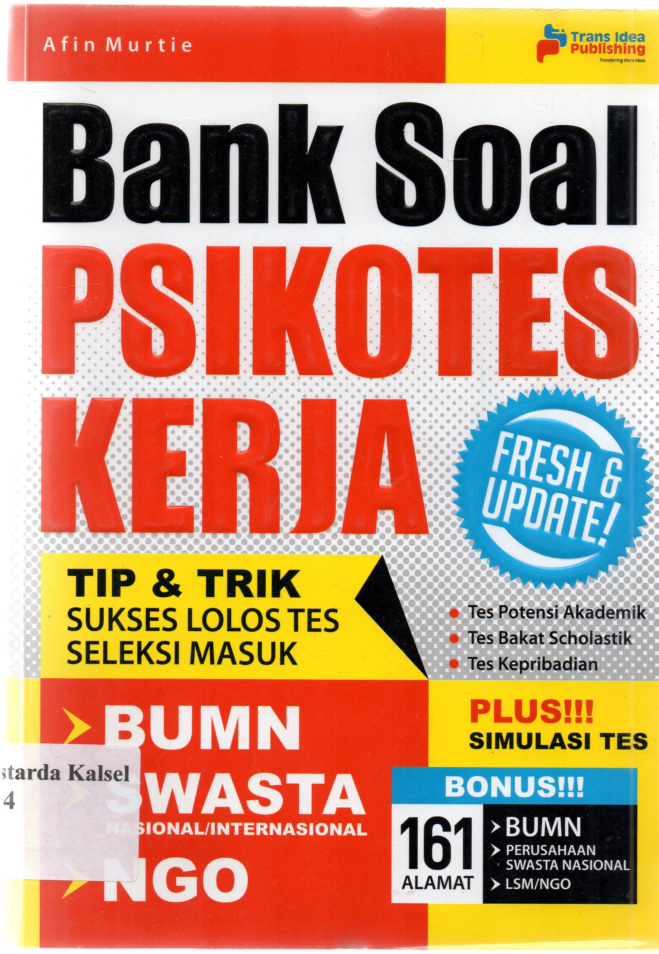 Cover Bank soal psikotes kerja :  Tip dan trik sukses lolos tes masuk BUMN, swasta nasional / internasional, NGO / Afin Murtie ; penyunting, Arum.