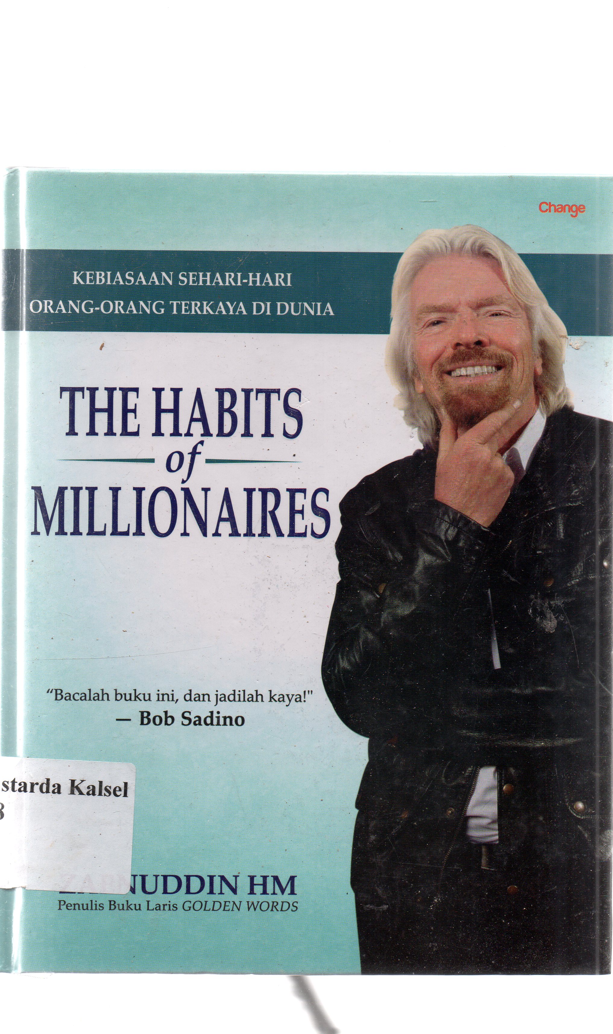 Cover The habits of millionaires : kebiasaan sehari-hari orang-orang terkaya didunia / Zaenuddin HM ; editor, Daniel Bukit.