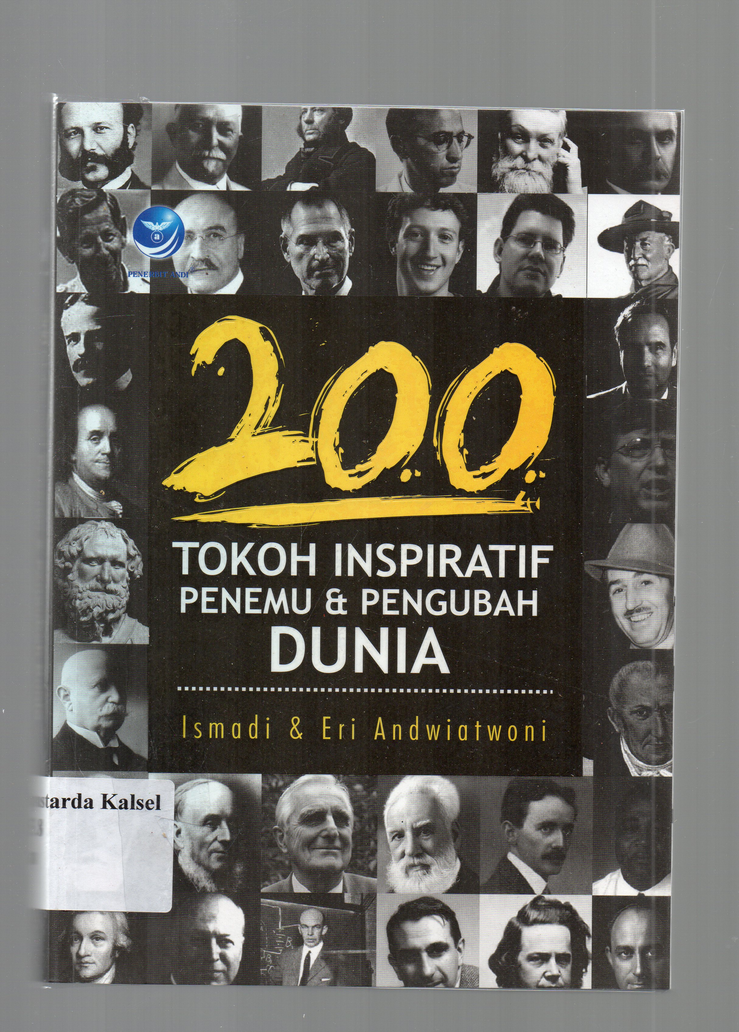 Cover 200 tokoh inspiratif penemu dan pengubah dunia / Ismadi dan Eri Andwiatwoni ; editor, Maya.