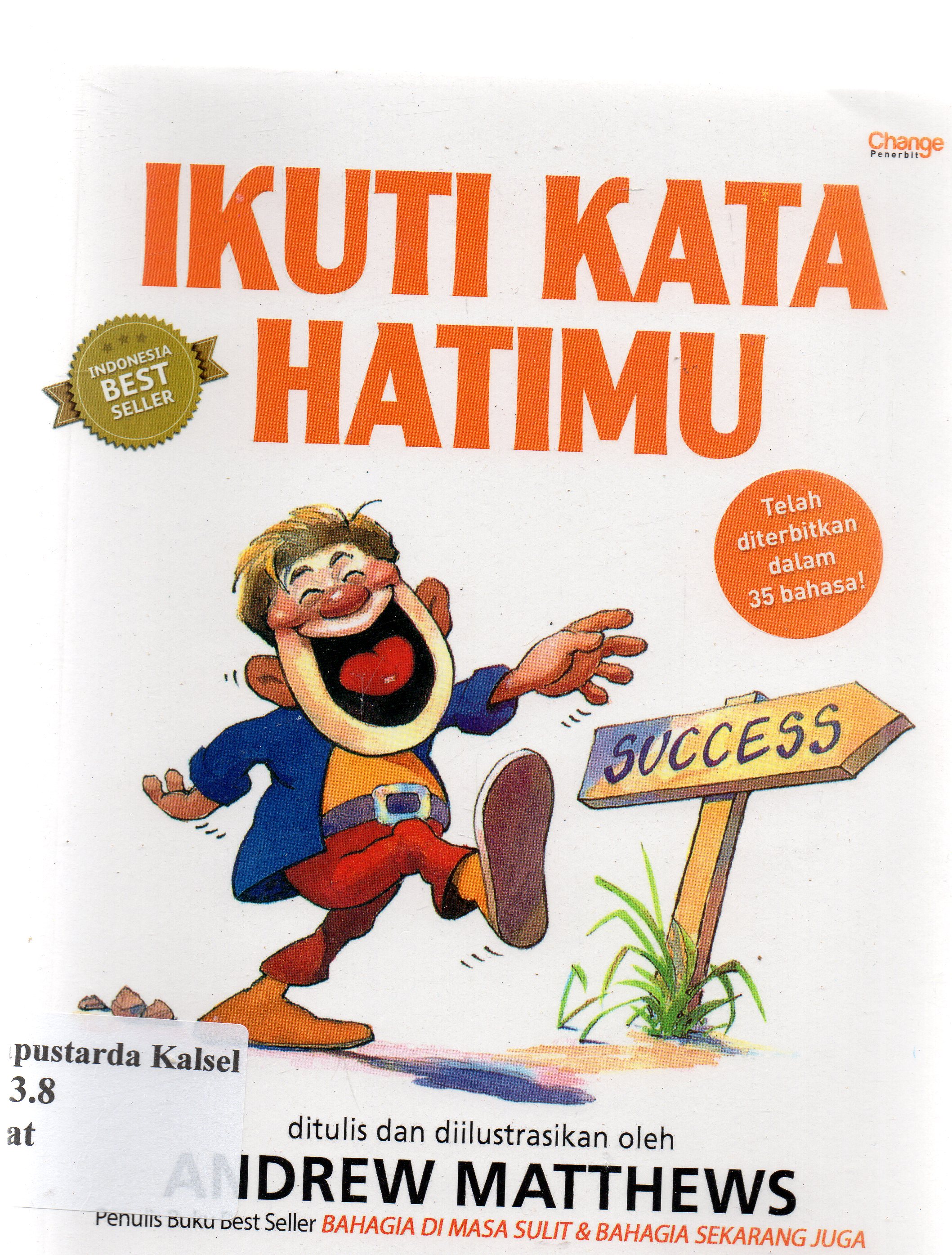 Cover Ikuti kata hatimu : menemukan tujuan hidup anda / Andrew Mattews.