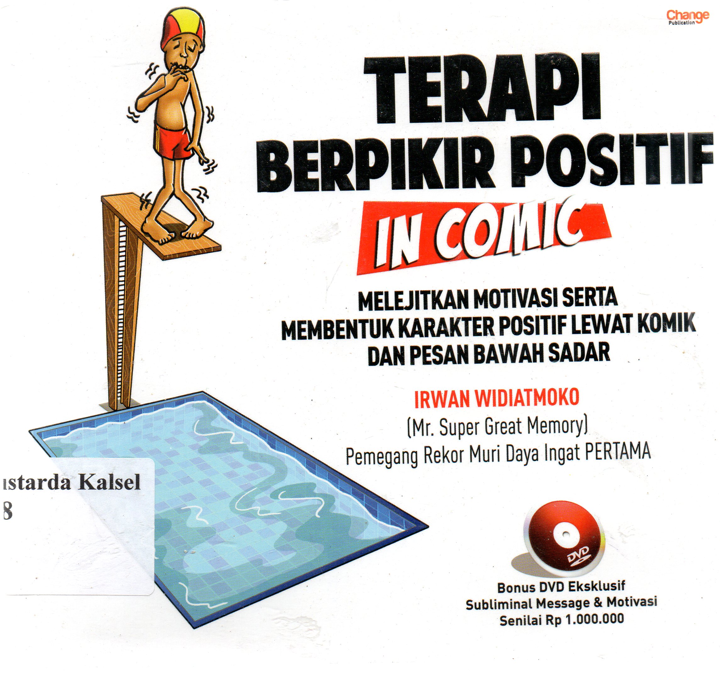 Cover Terapi berpikir positif incomic : Melejitkan motivasi serta membentuk karakter positif lewat komik dan pesan bawah sadar / Irwan Widiatmoko ; editor, Daniel Bukit