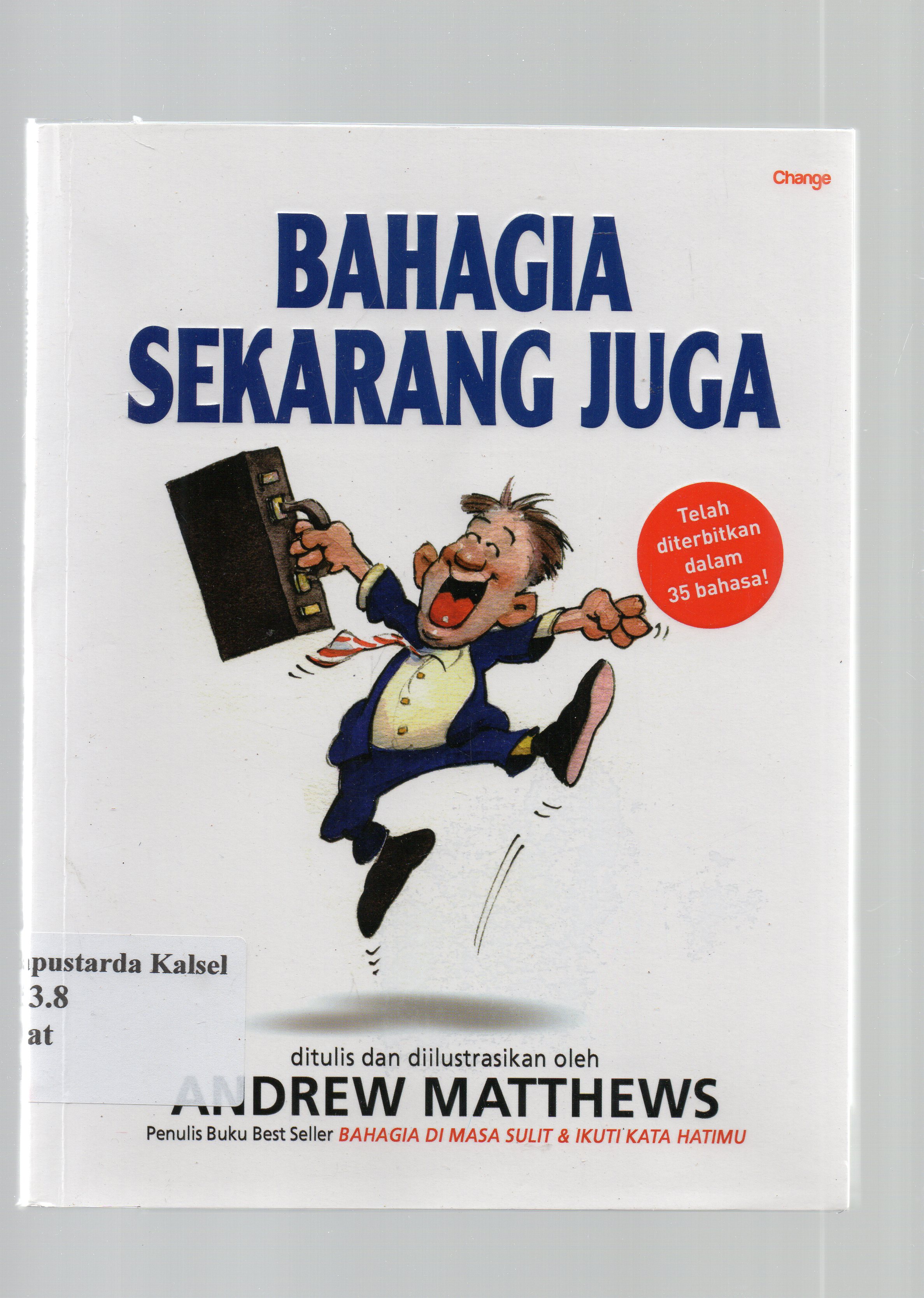 Cover Bahagia sekarang juga :  Andrew Matthews; / Iryani Syahrir; Deni Purwandari