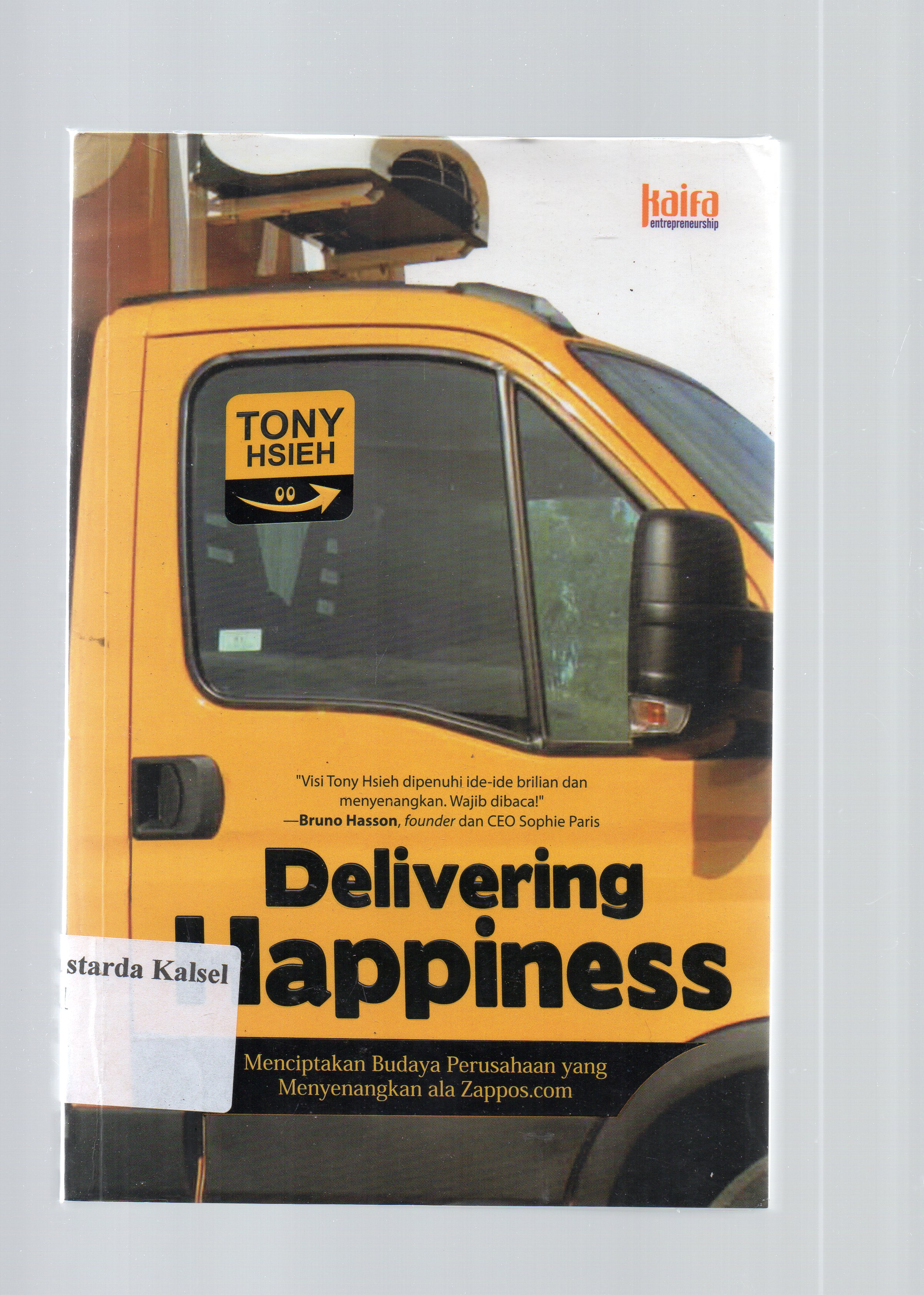 Cover Delivering happiness : menciptakan budaya perusahaan yang menyenangkan ala zappos com / Tony Hsieh ; penyunting naskah, Indradya SP ; penerjemah, M. Rudi Atmoko.