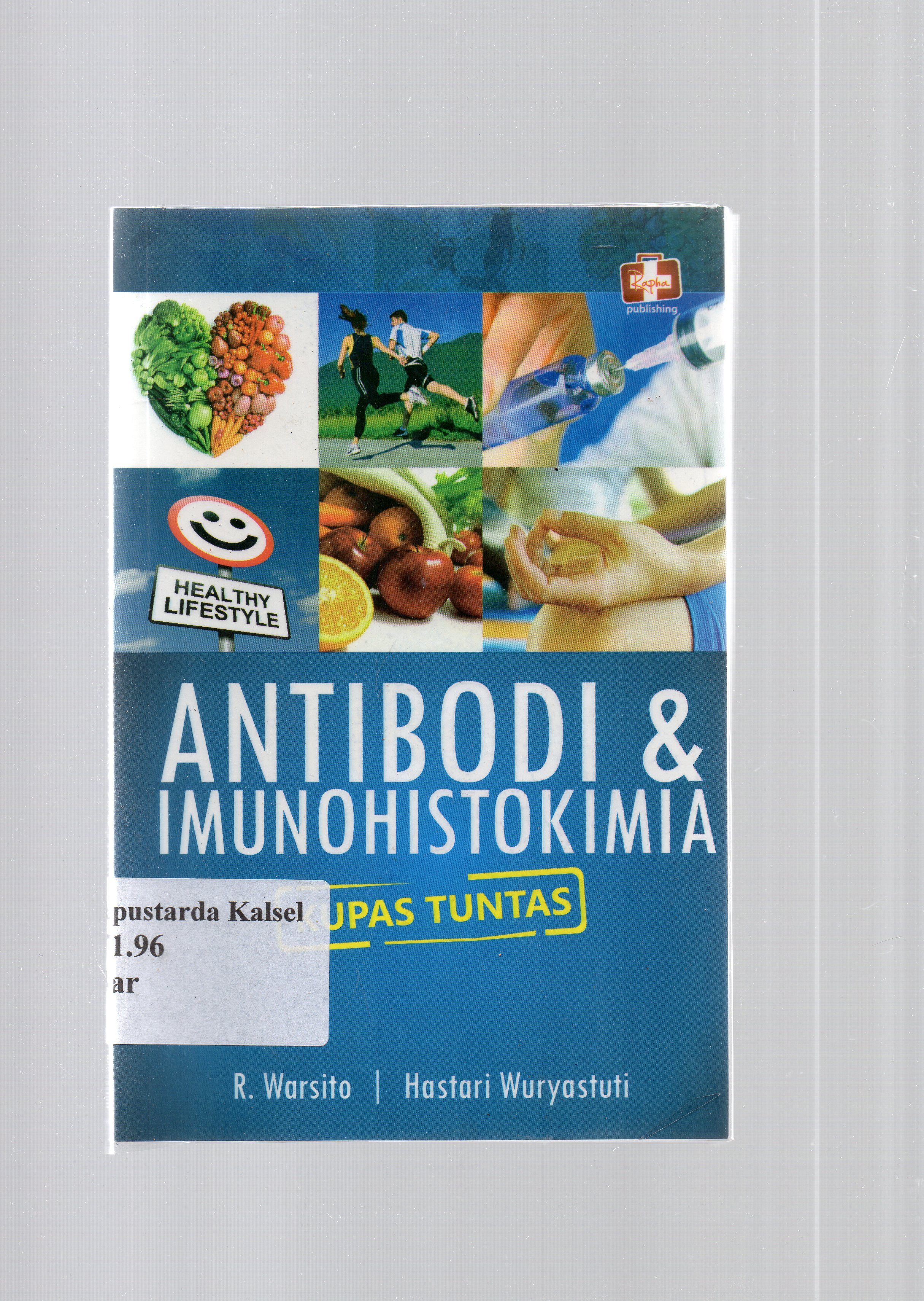 Cover Antibodi dan imunohistokimia - kupas tuntas / R. Warsito dan Hastari Wuryastuti ; editor, Aldo Sahala, editor ahli, Sukarti Moeljopawiro,