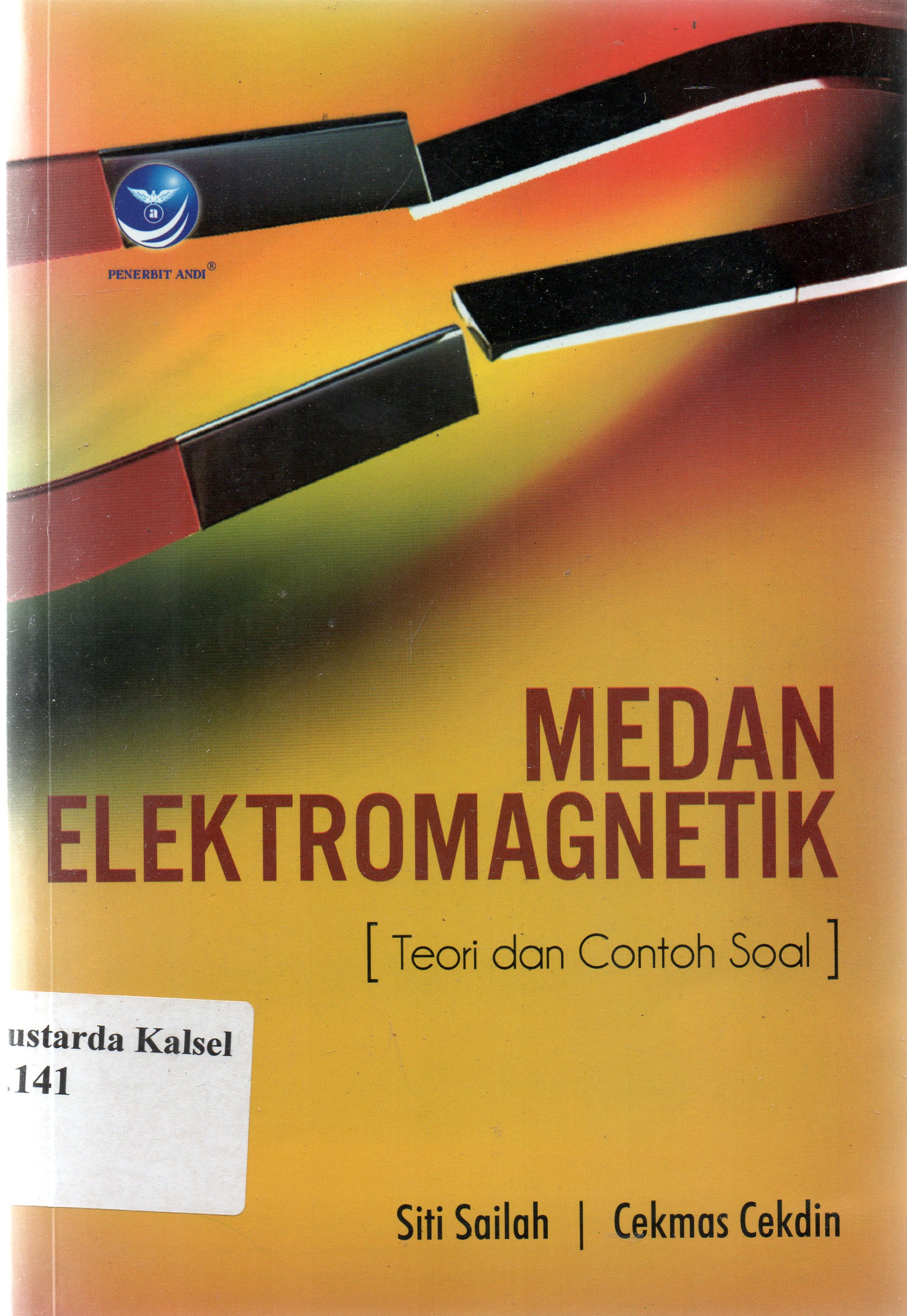 Cover Medan elektromagnetik : teori dan contoh soal / Siti Sailah dan Cekmas Cekdim ; editor, Ignas