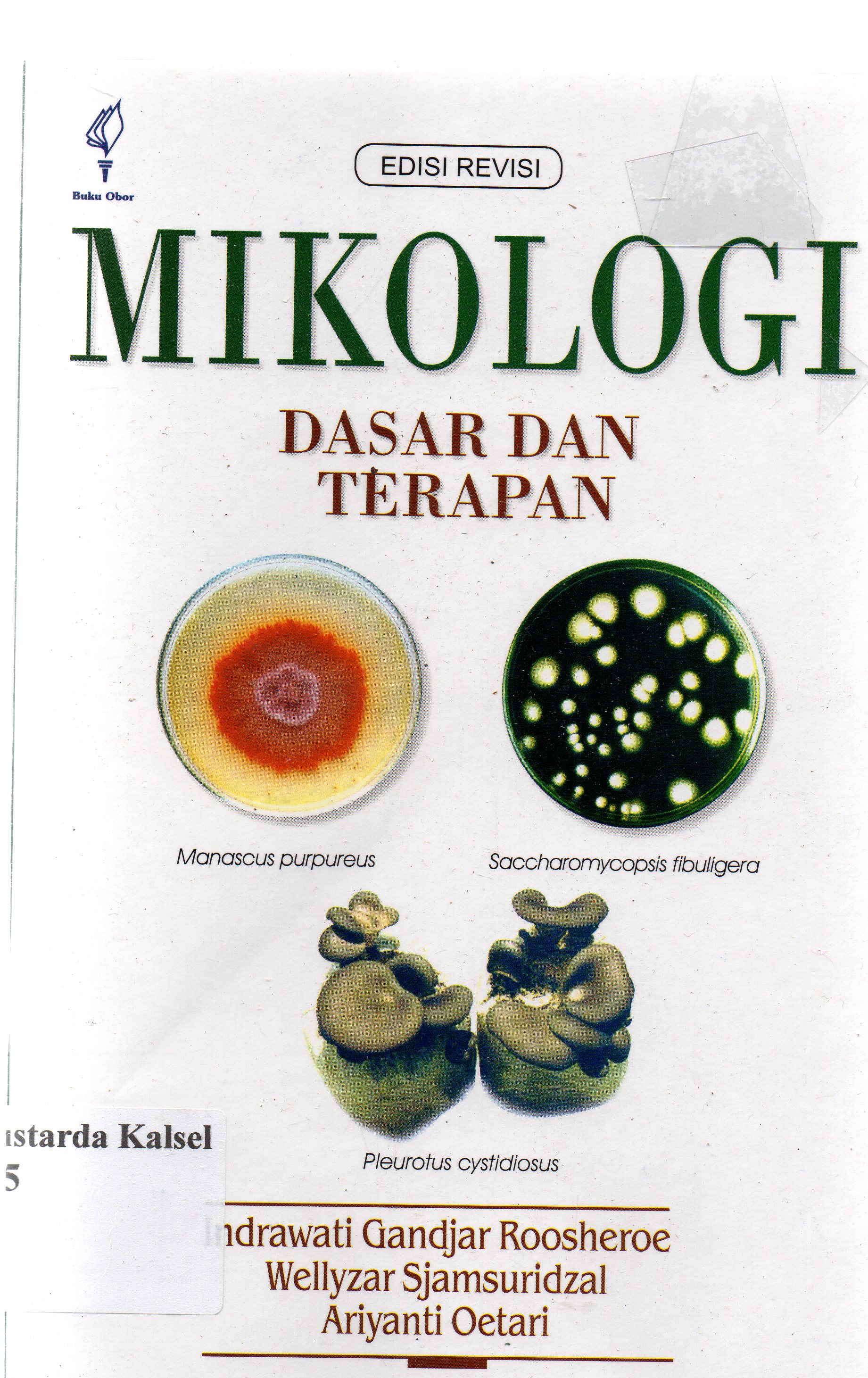 Cover Mikologi : dasar dan terapan / Indrawati Gandjar RoosheroeS, Wellyzar jamsuridzal, Ariyanti Oetari ; penyunting, Indrawati Gandjar Roosheroe, Wellyzar Sjamsuridzal.