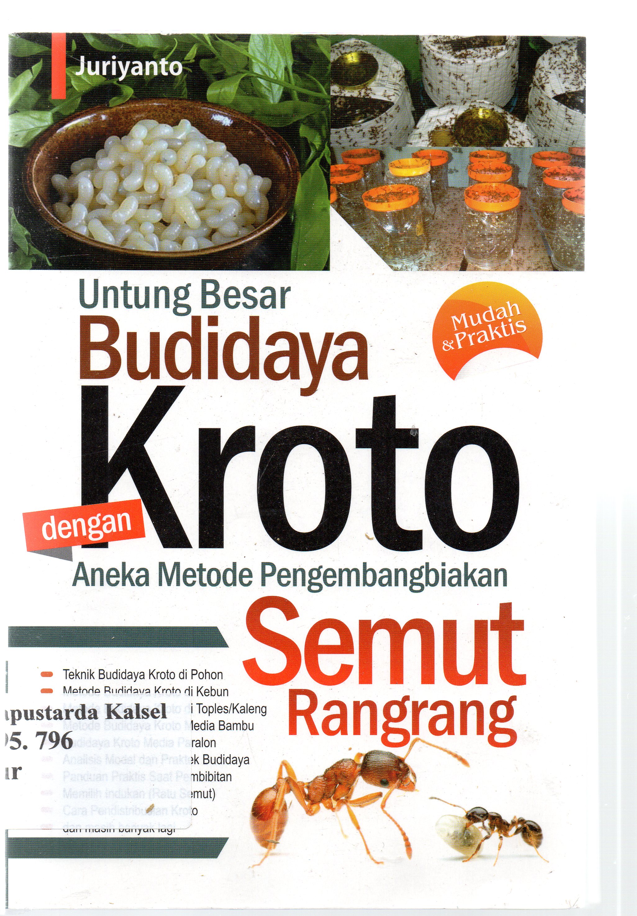 Cover Untung besar budidaya kroto dengan aneka metode pengembanganbiakan semut rangga / Juriyanto ; penyunting, Adhon MK