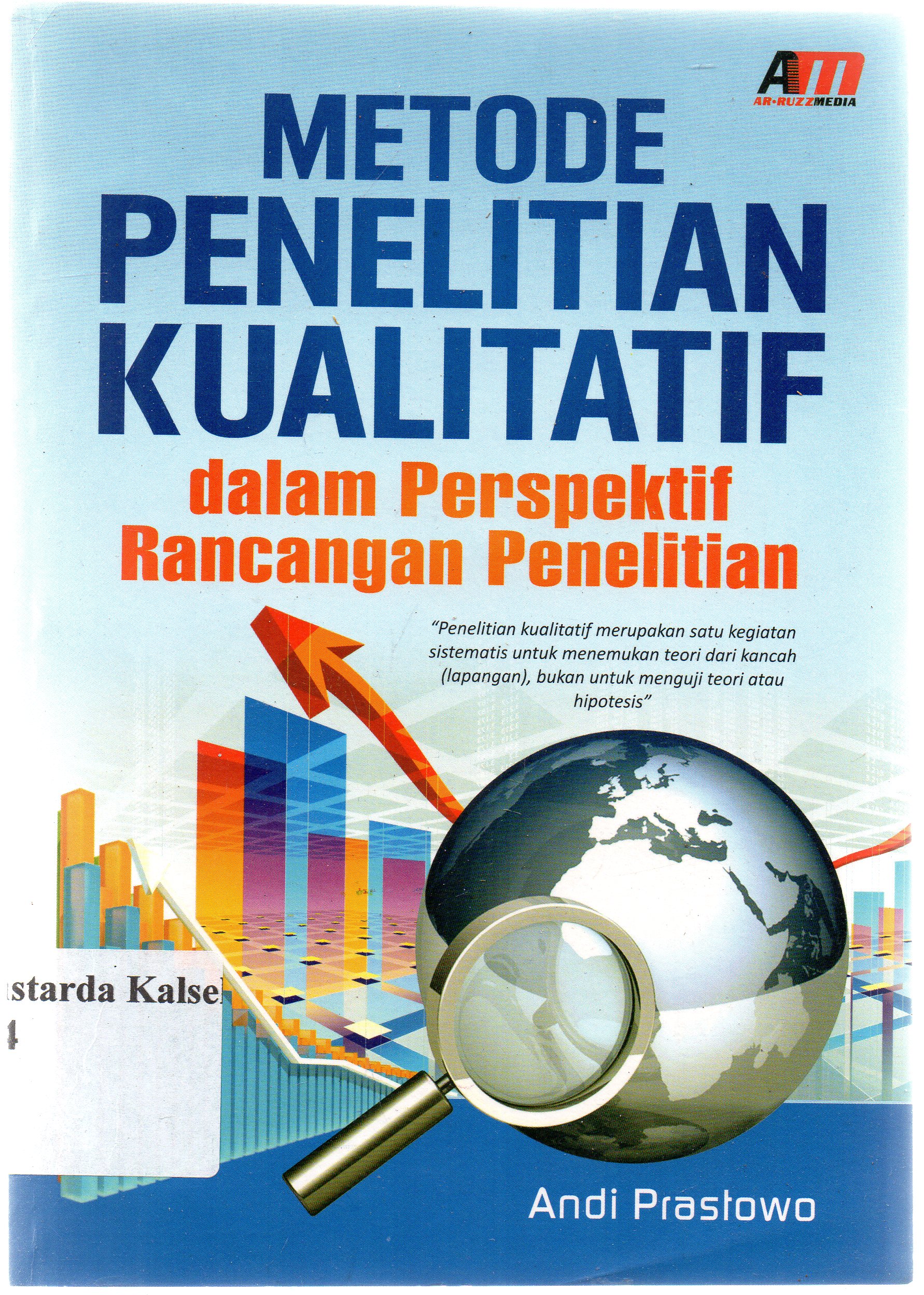 Cover Metode penelitian kualitatif dalm perspektif rancangan penelitian / Andi Prastowo ; editor, Meita Sandra