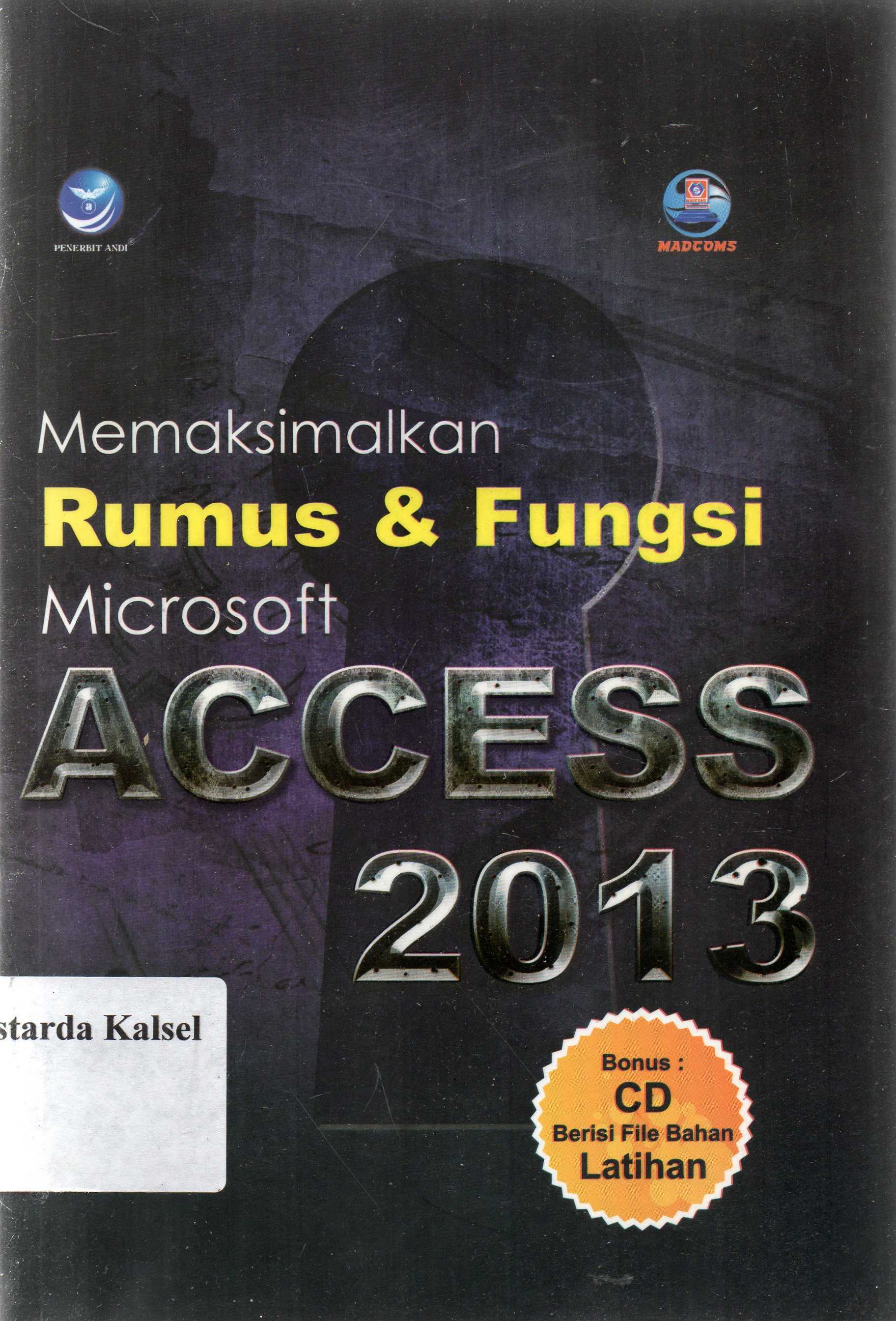 Cover Memaksimalkan rumus dan fungsi pada microsoft access 2013 / Madcoms.
