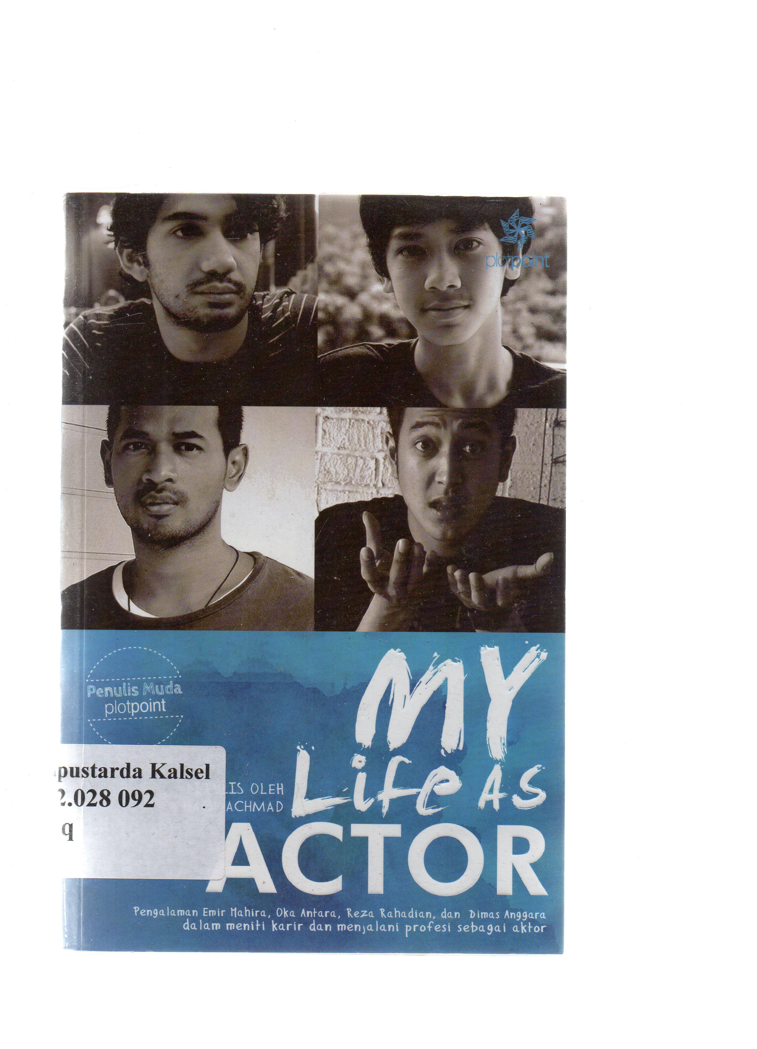 Cover My life as :  Actor / Haqi Achmad ; penyunting, Gina S. Noor