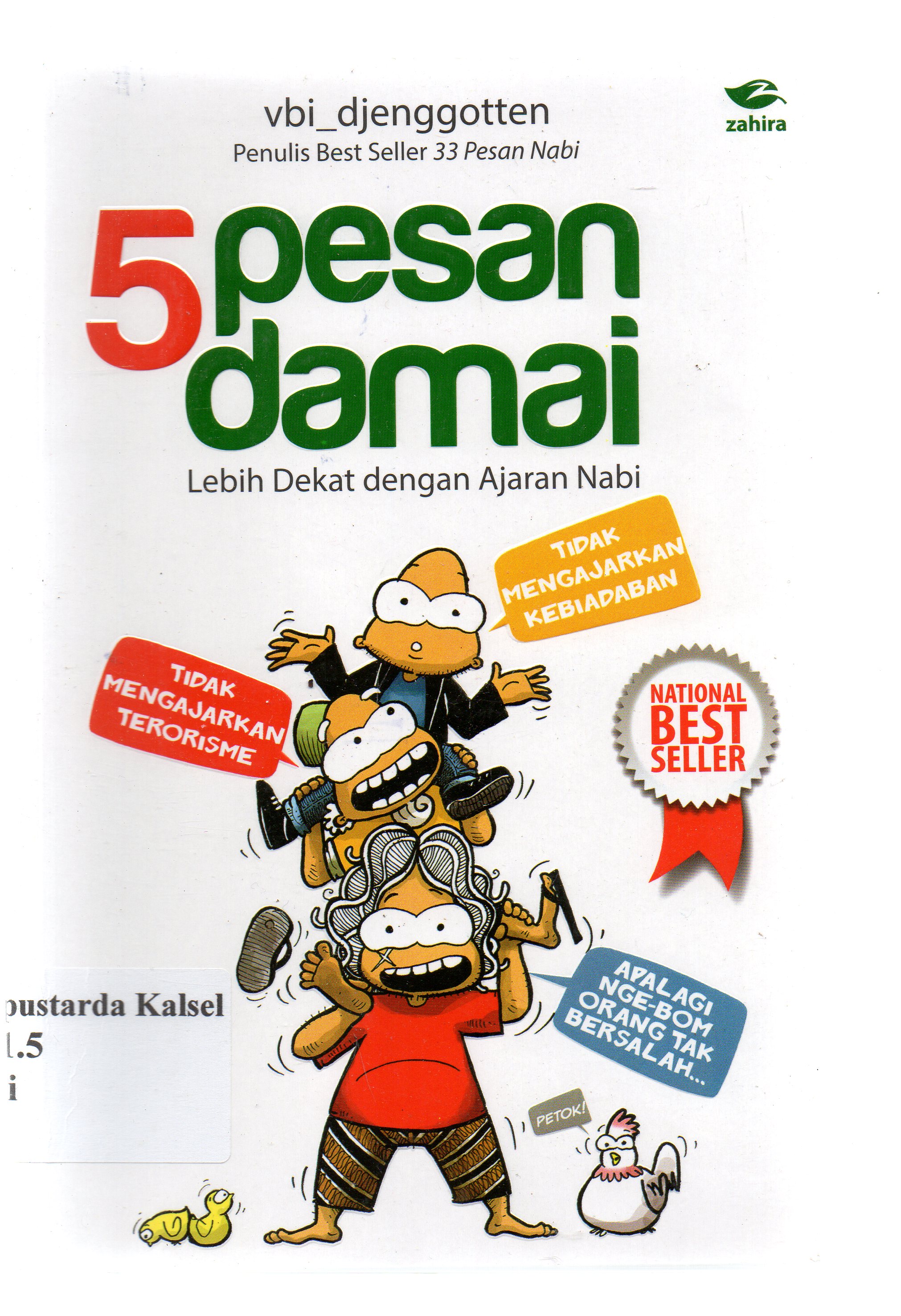 Cover 5 pesan damai lebih dekat dengan ajaran nabi : tidak mengajarkan kebiadapan, tidak mengajarkan terorisme, apalagi ngebom orang tak bersalah / Vbi_Djenggoten ; penyunting, Syafawi Ahmad.