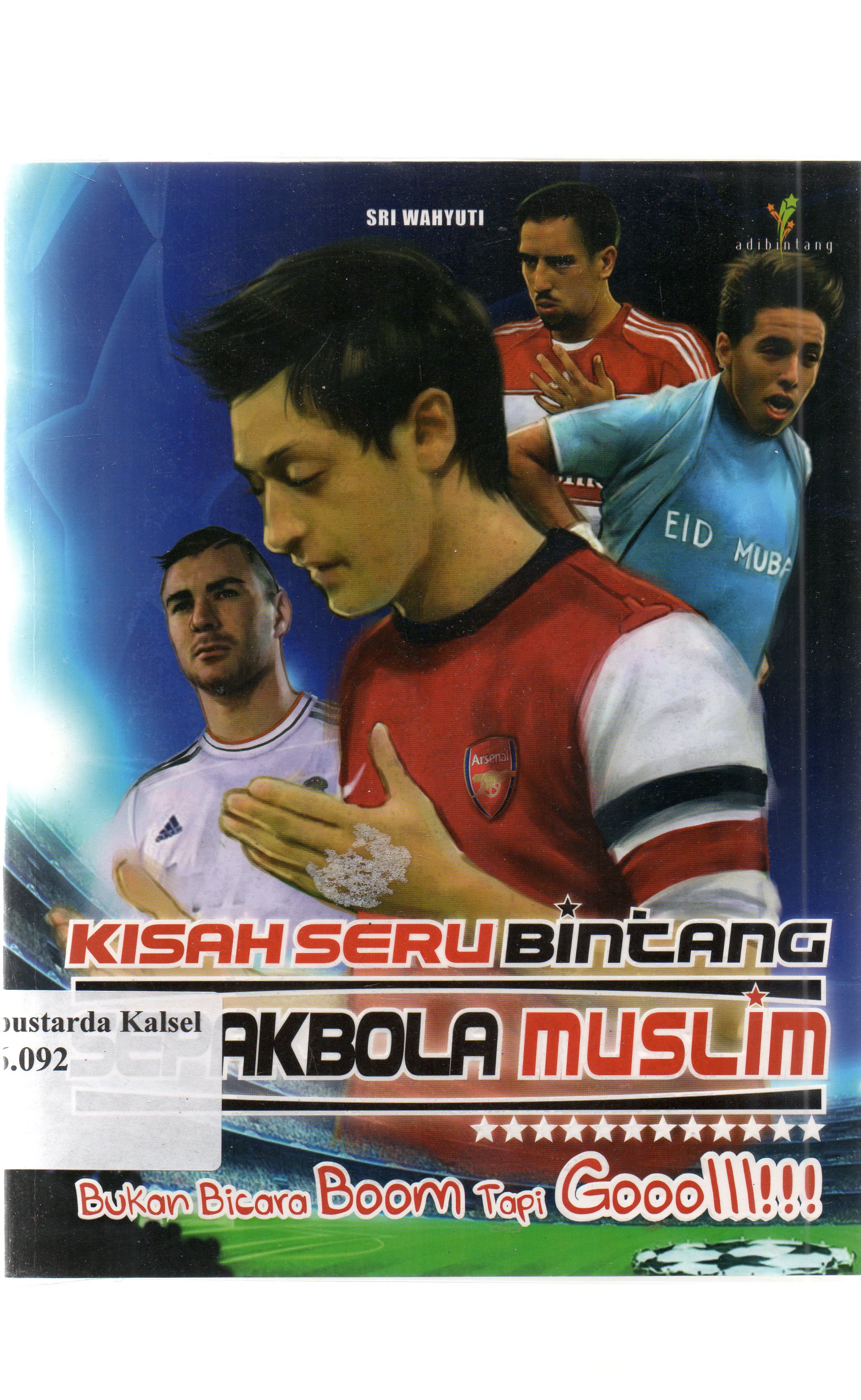 Cover Kisah seru bintang sepakbola muslim / Sri Wahyuti ; penyunting, Imran Laha.