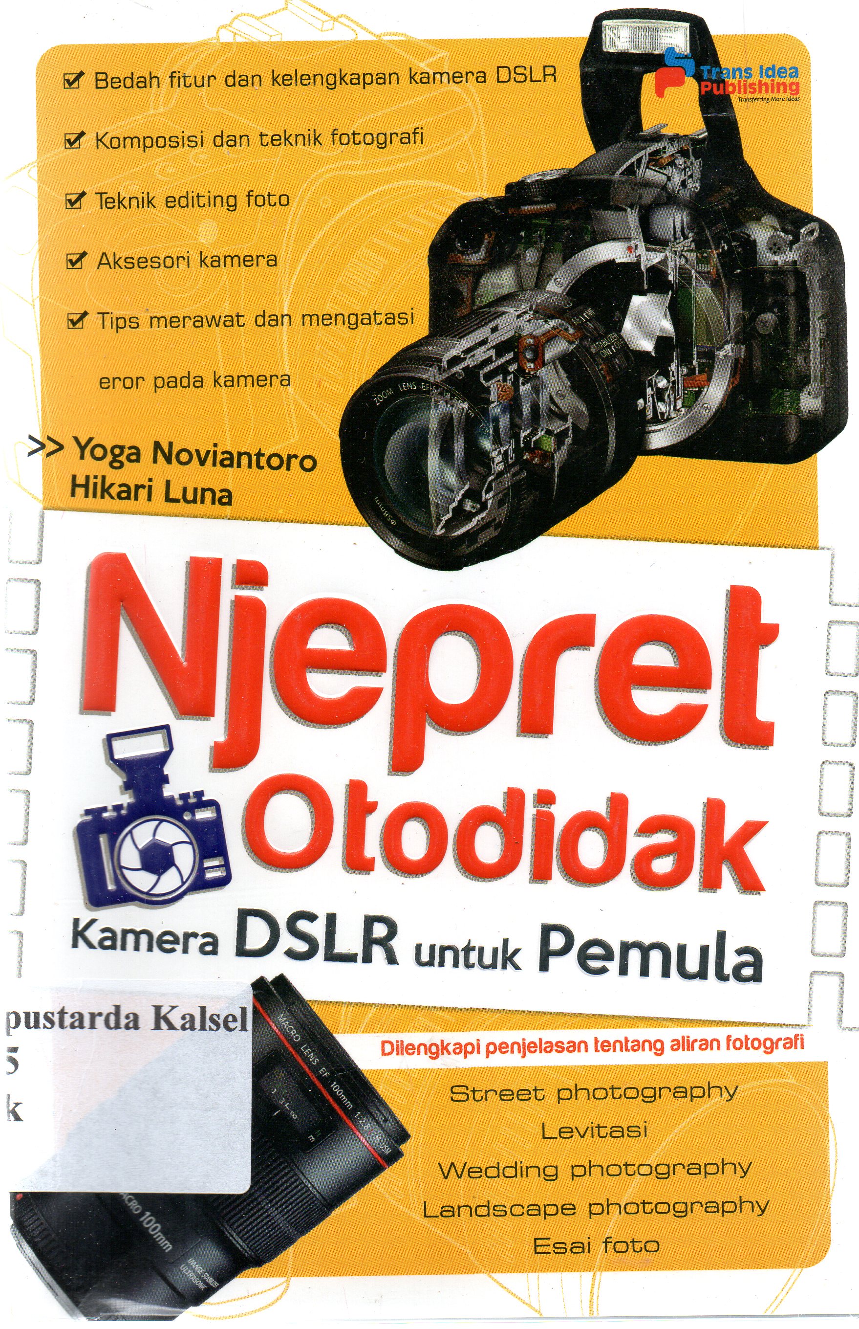 Cover Njepret otodidak : kamera DSLR untuk pemula / Hikari Luna ; penyunting, Tristanti.