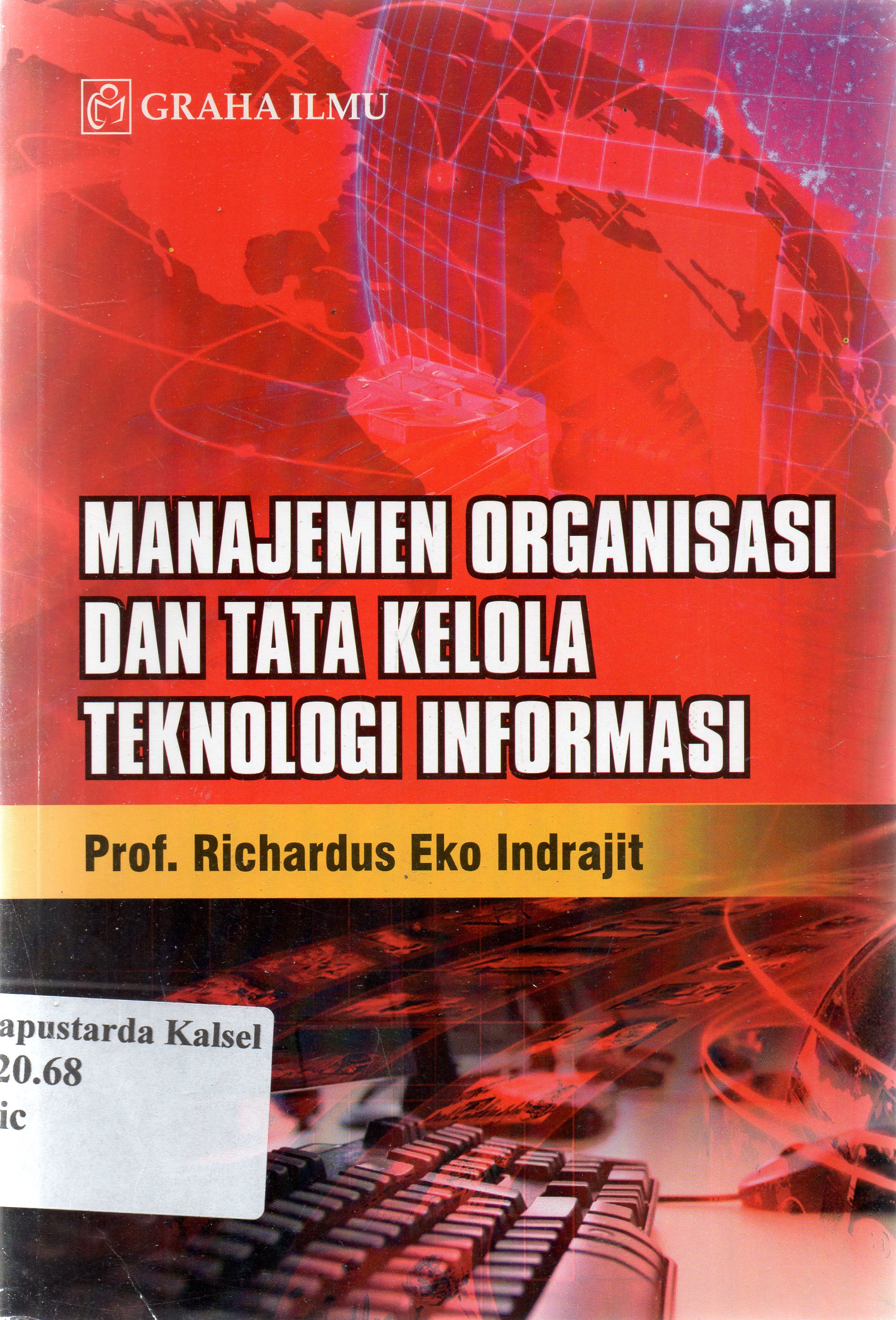 Cover Manajemen organisasi dan tata kelola teknologi informasi / Richardus Eko Indrajit