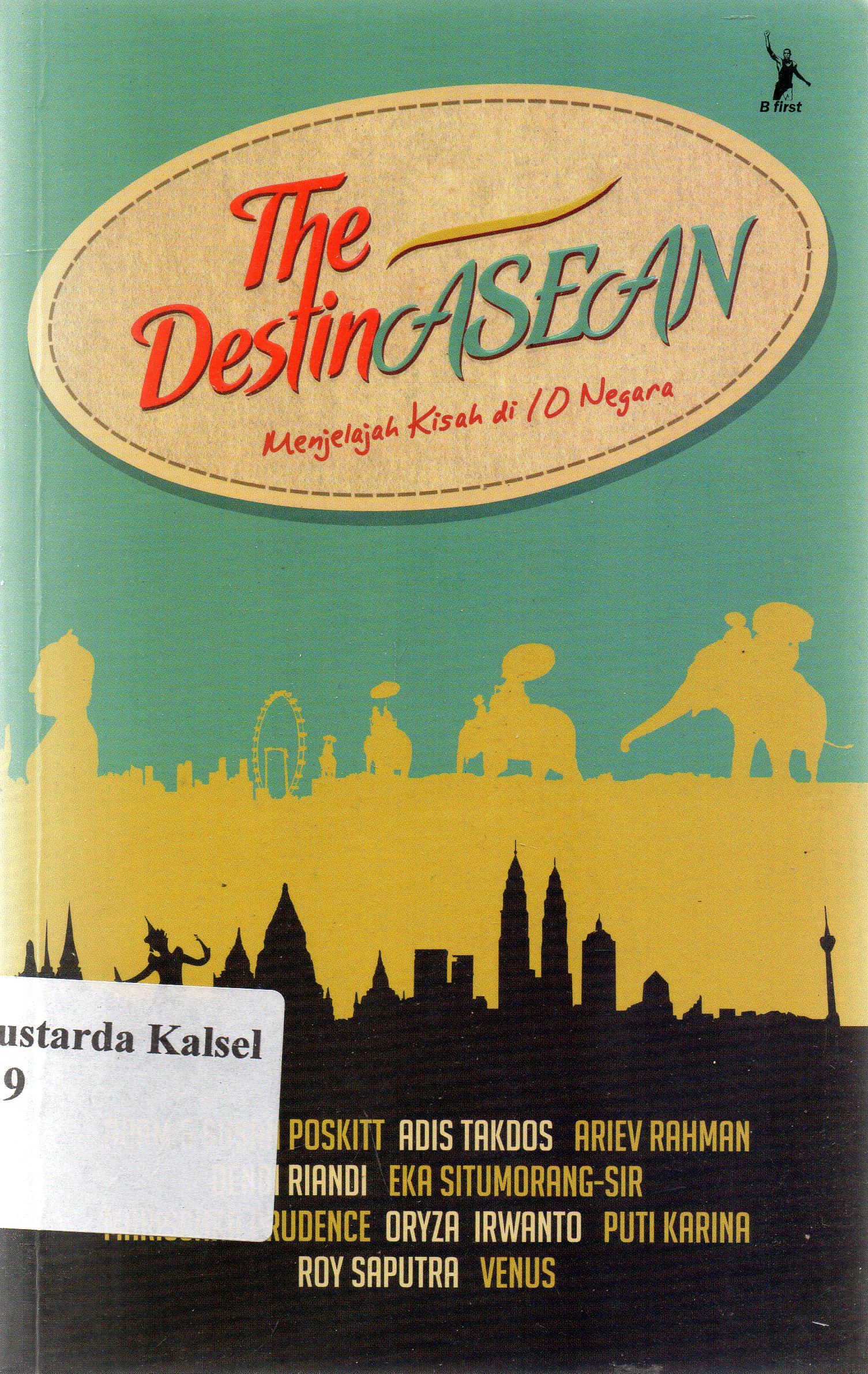 Cover The destin ASEAN / Ariev Rahman [et.al] ; penyunting, Ade Kumalasari.