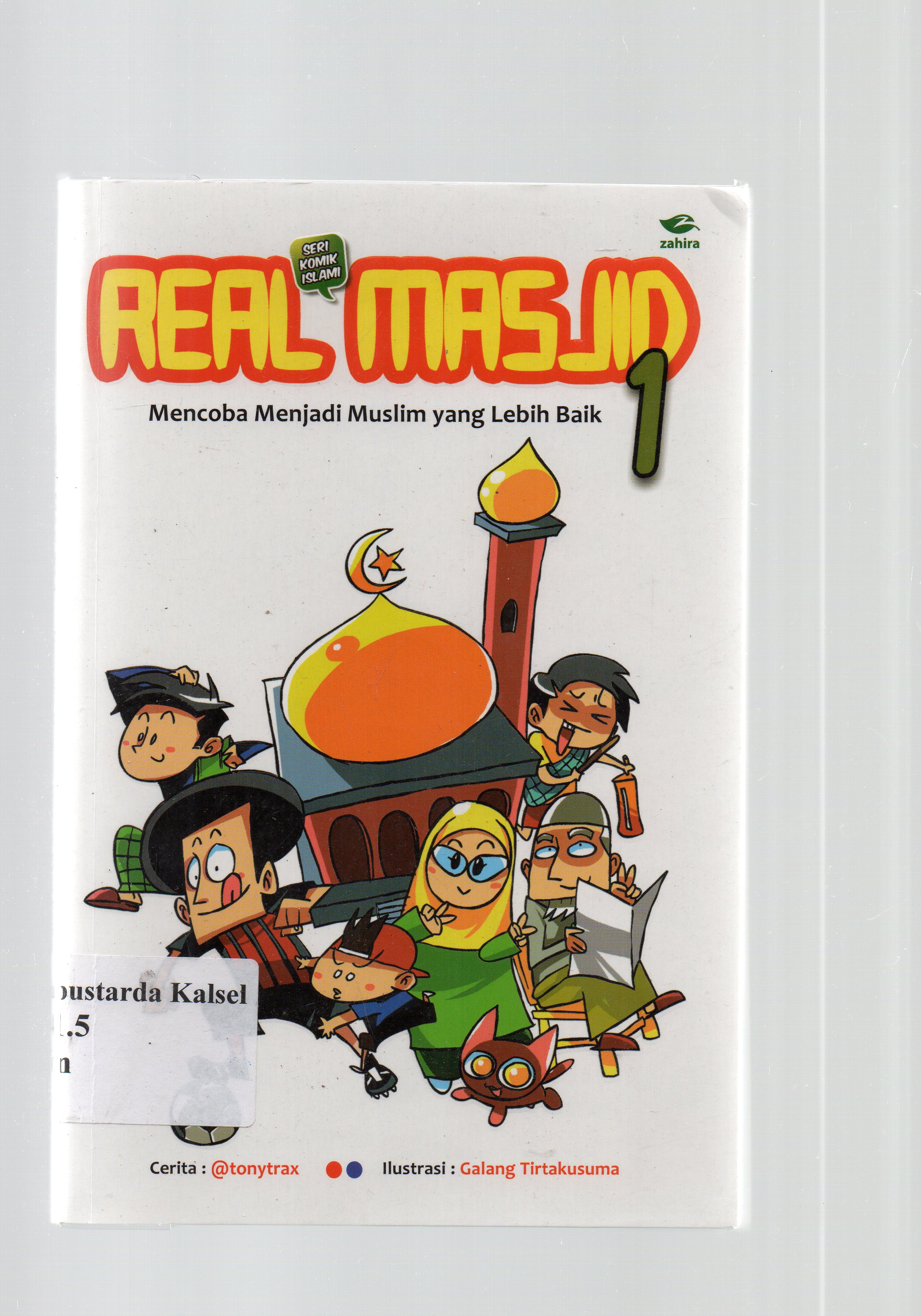 Cover Real masjid : mencoba menjadi muslim yang lebih baik / Tonytrax ; penyunting, Syafawi Ahmad.