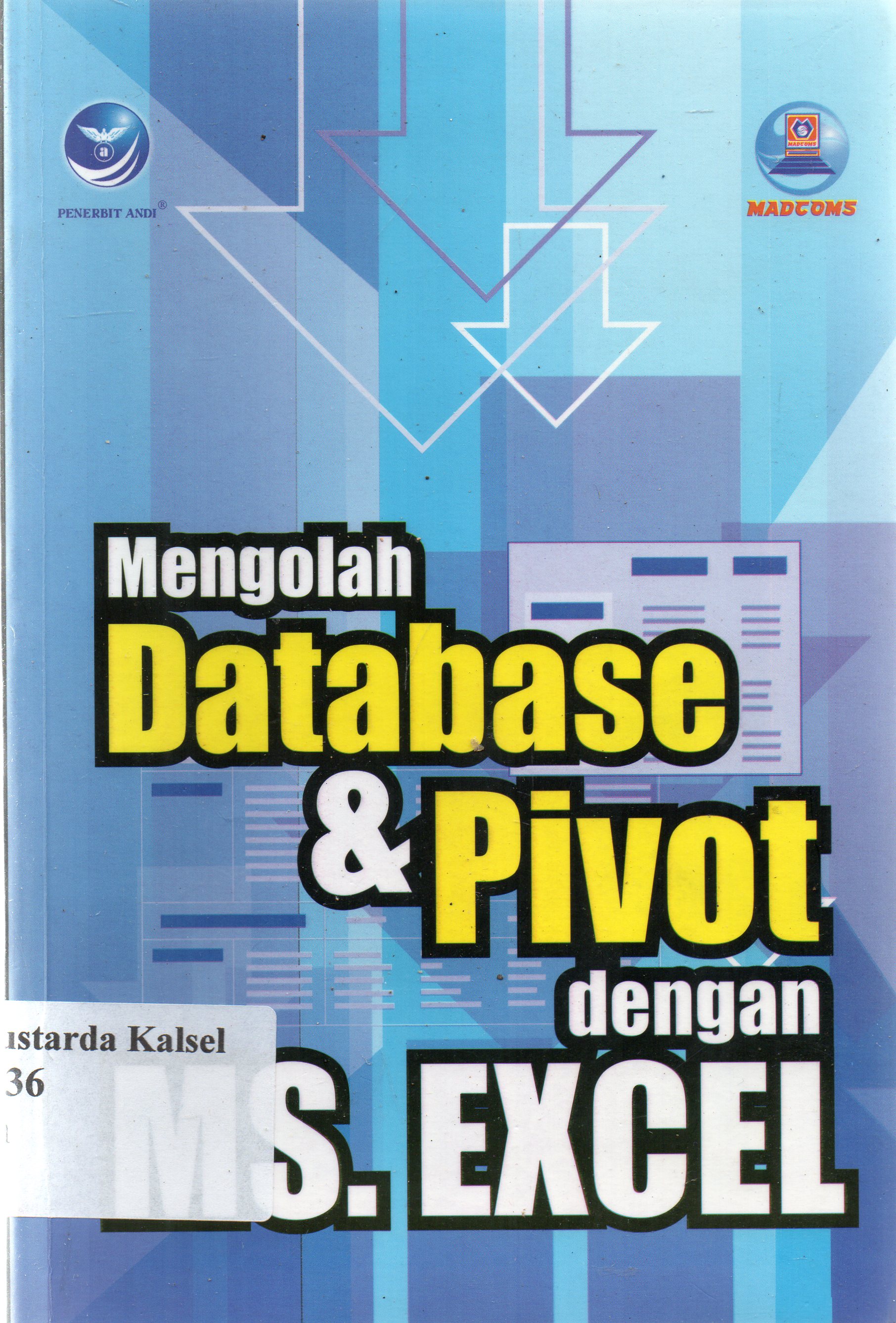 Cover Mengolah database dan pivot dengan microsoft excel / Madcoms